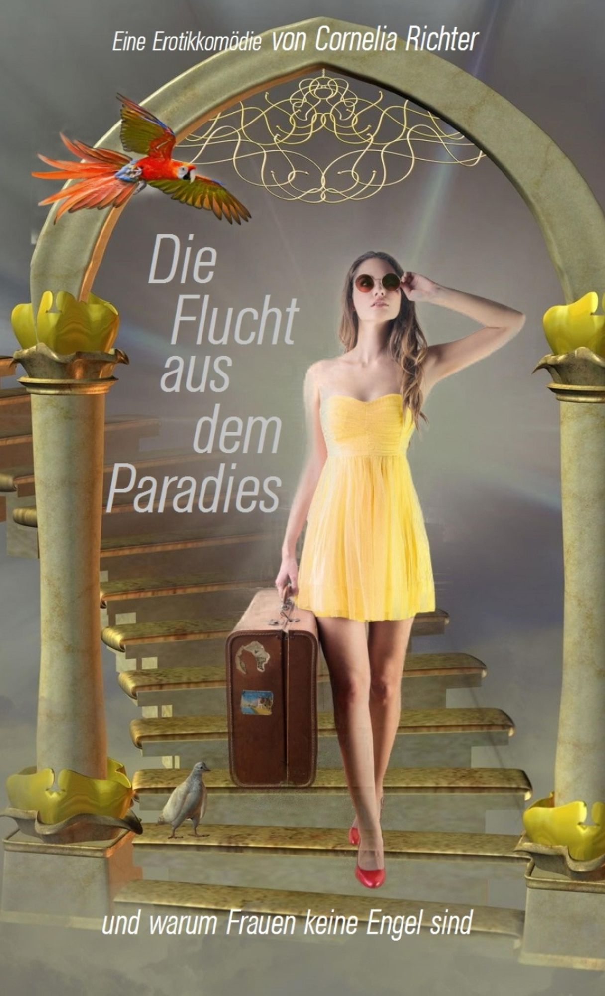 Die Flucht aus dem Paradies ...: und warum Frauen keine Engel sind