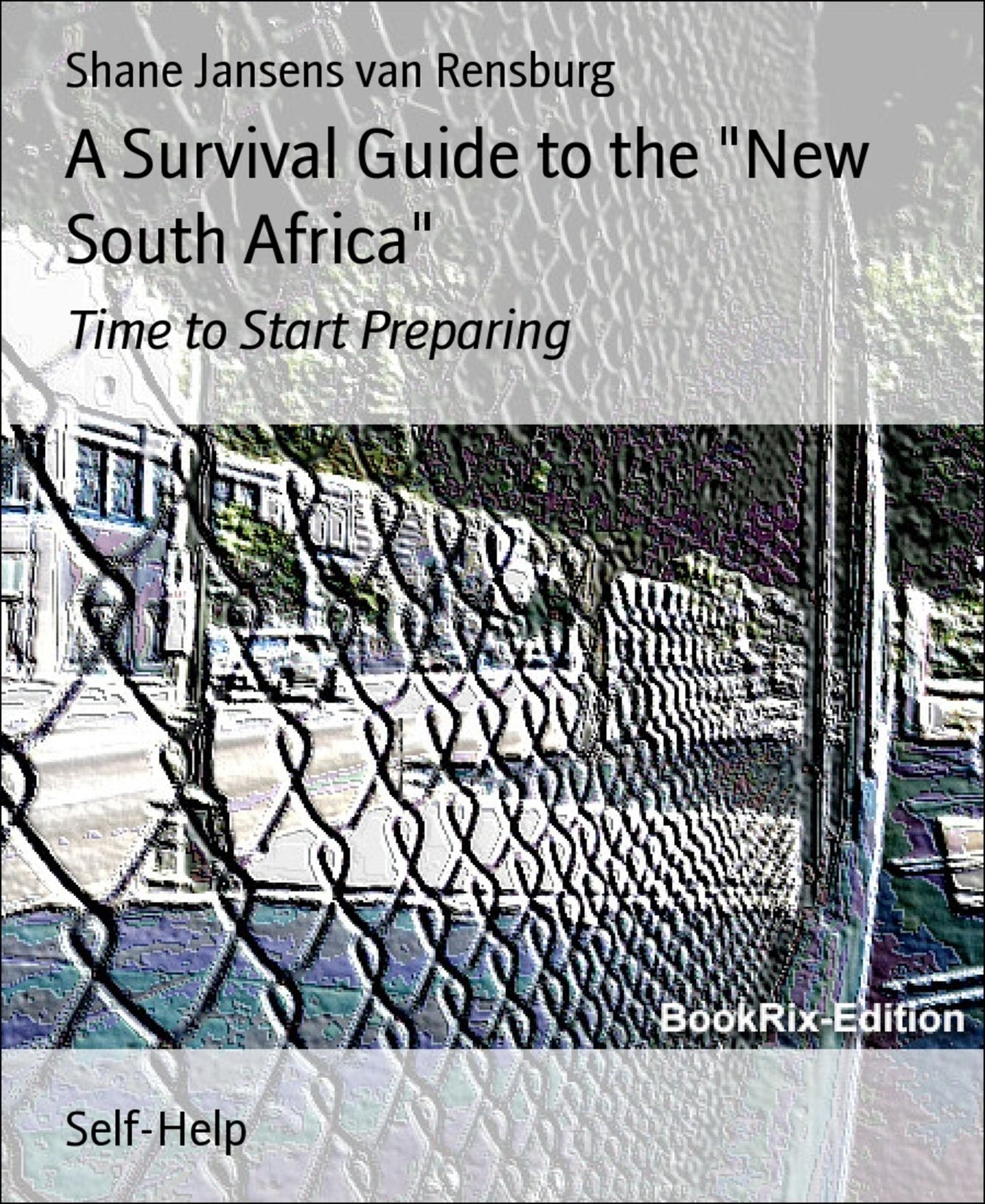 A Survival Guide to the "New South Africa: Time to Start Preparing