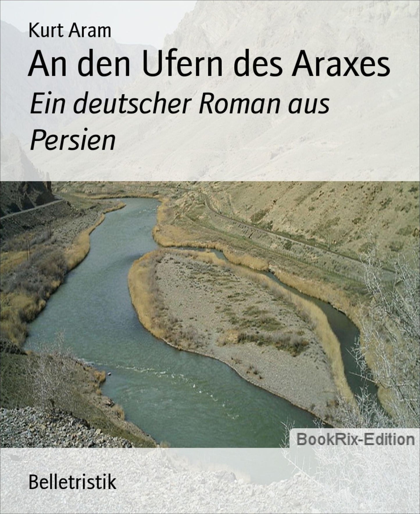 An den Ufern des Araxes: Ein deutscher Roman aus Persien