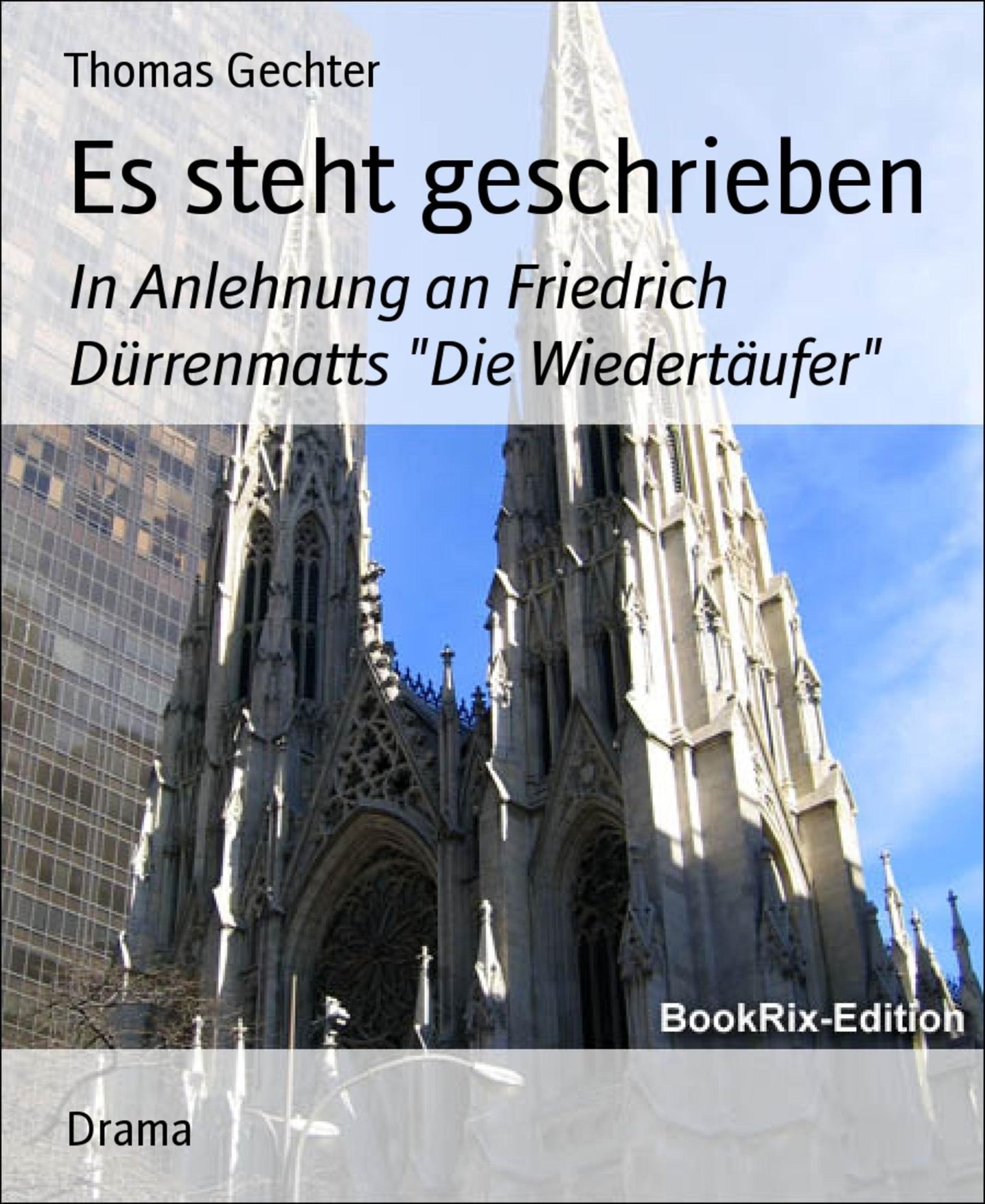 Es steht geschrieben: In Anlehnung an Friedrich Dürrenmatts "Die Wiedertäufer