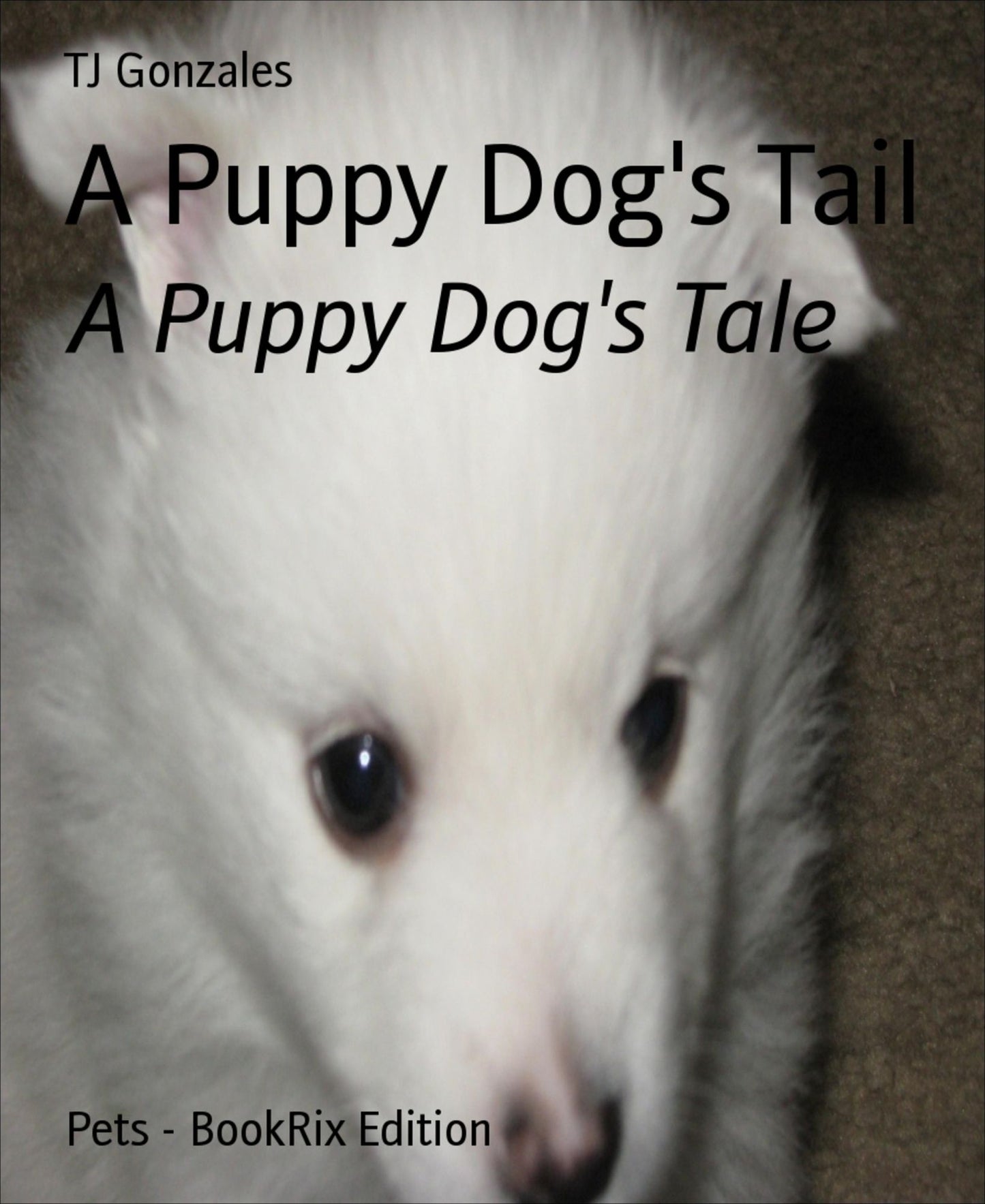 A Puppy Dog's tail: A Puppy Dog's tale