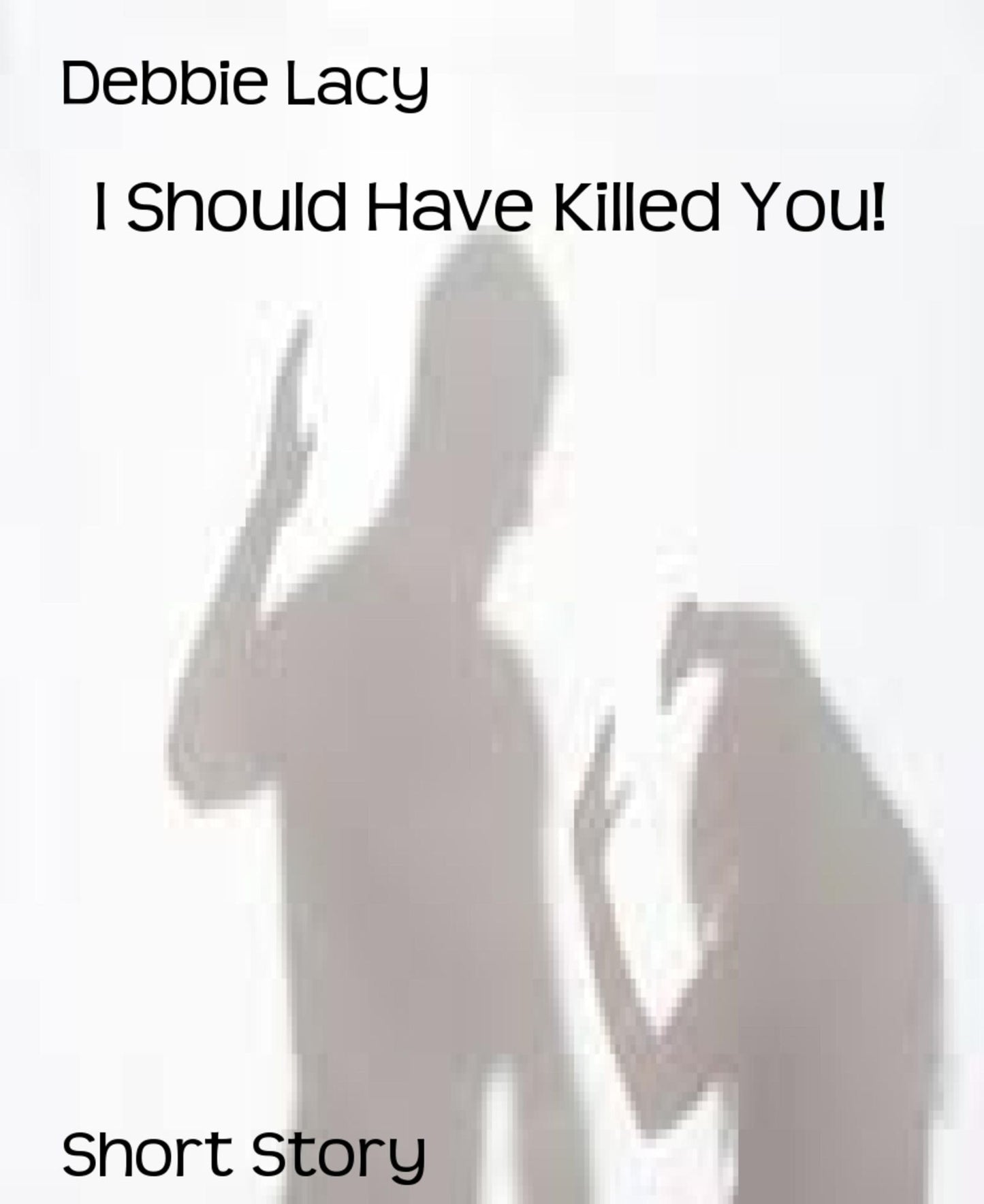 I Should Have Killed You!