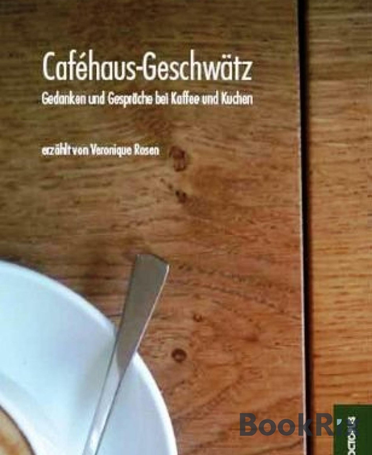 Cafehaus-Geschwätz: Gedanken und Gespräche bei Kaffe und Kuchen