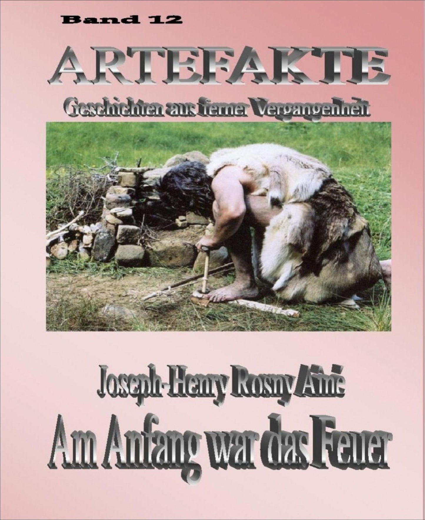 Artefakte Band 12 - Am Anfang war das Feuer
