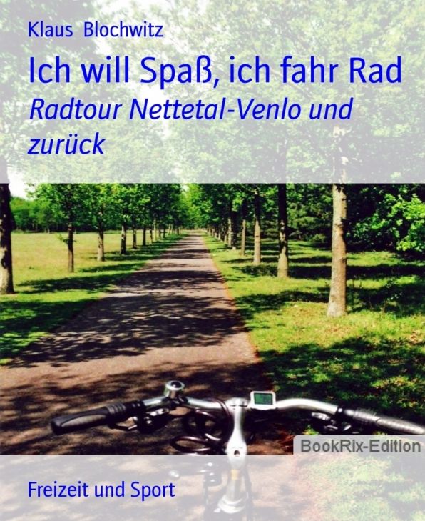 Ich will Spaß, ich fahr Rad: Radtour Nettetal-Venlo und zurück