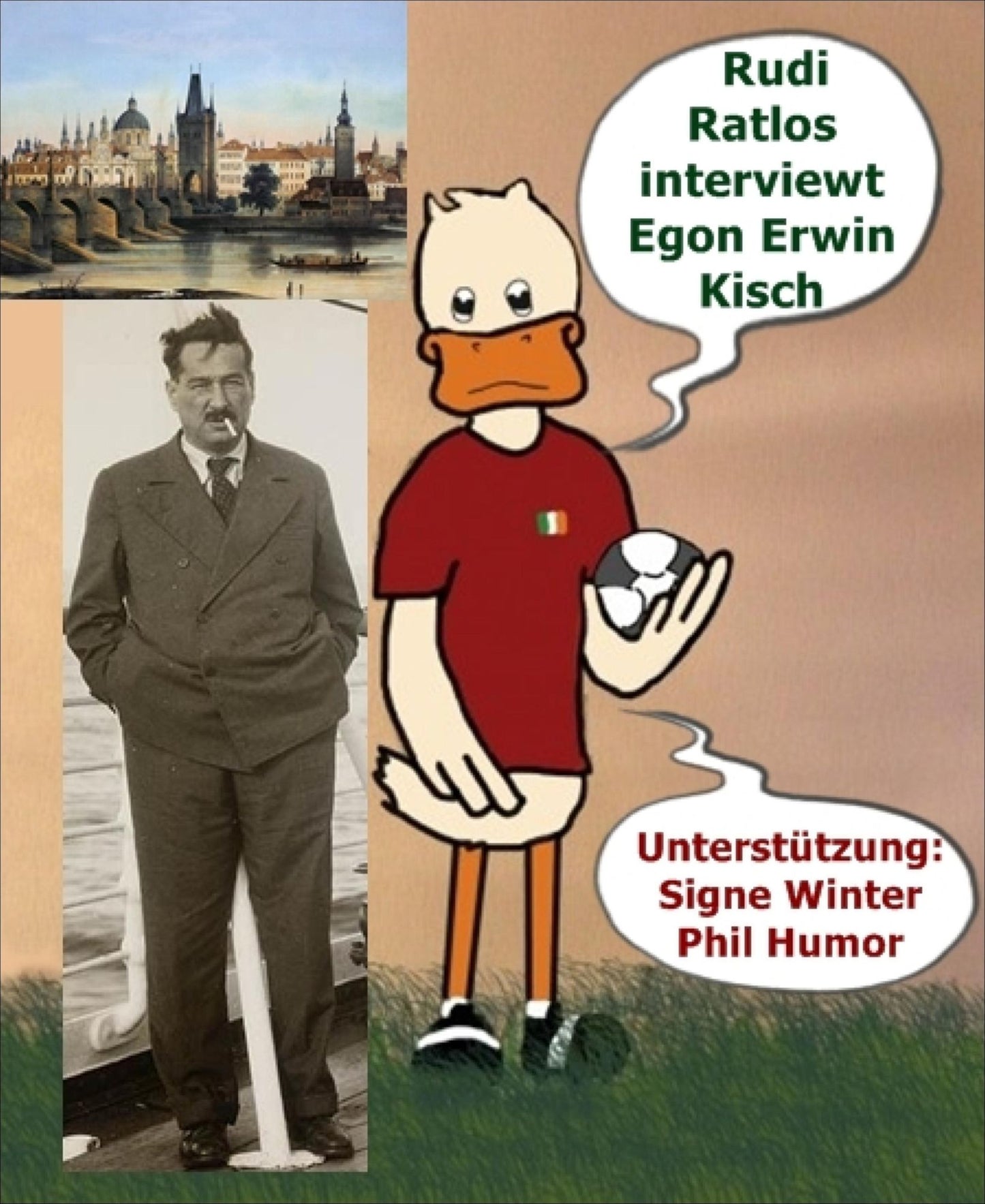 Rudi Ratlos interviewt Egon Erwin Kisch: Für Egon Erwin - Erpel ehrenhalber