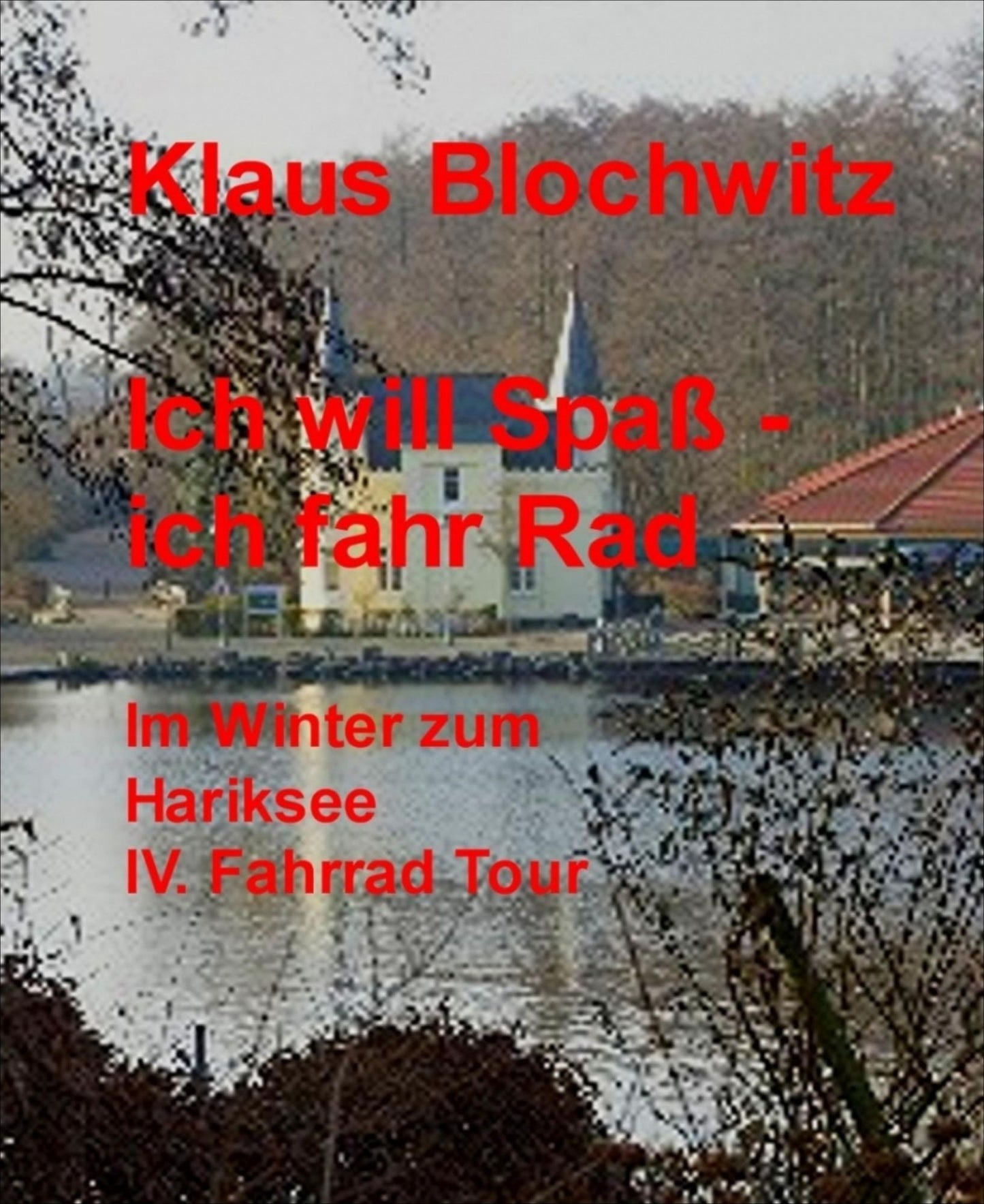 Ich will Spaß - ich fahr Rad: Im Winter zum Hariksee. IV. Fahrrad Tour