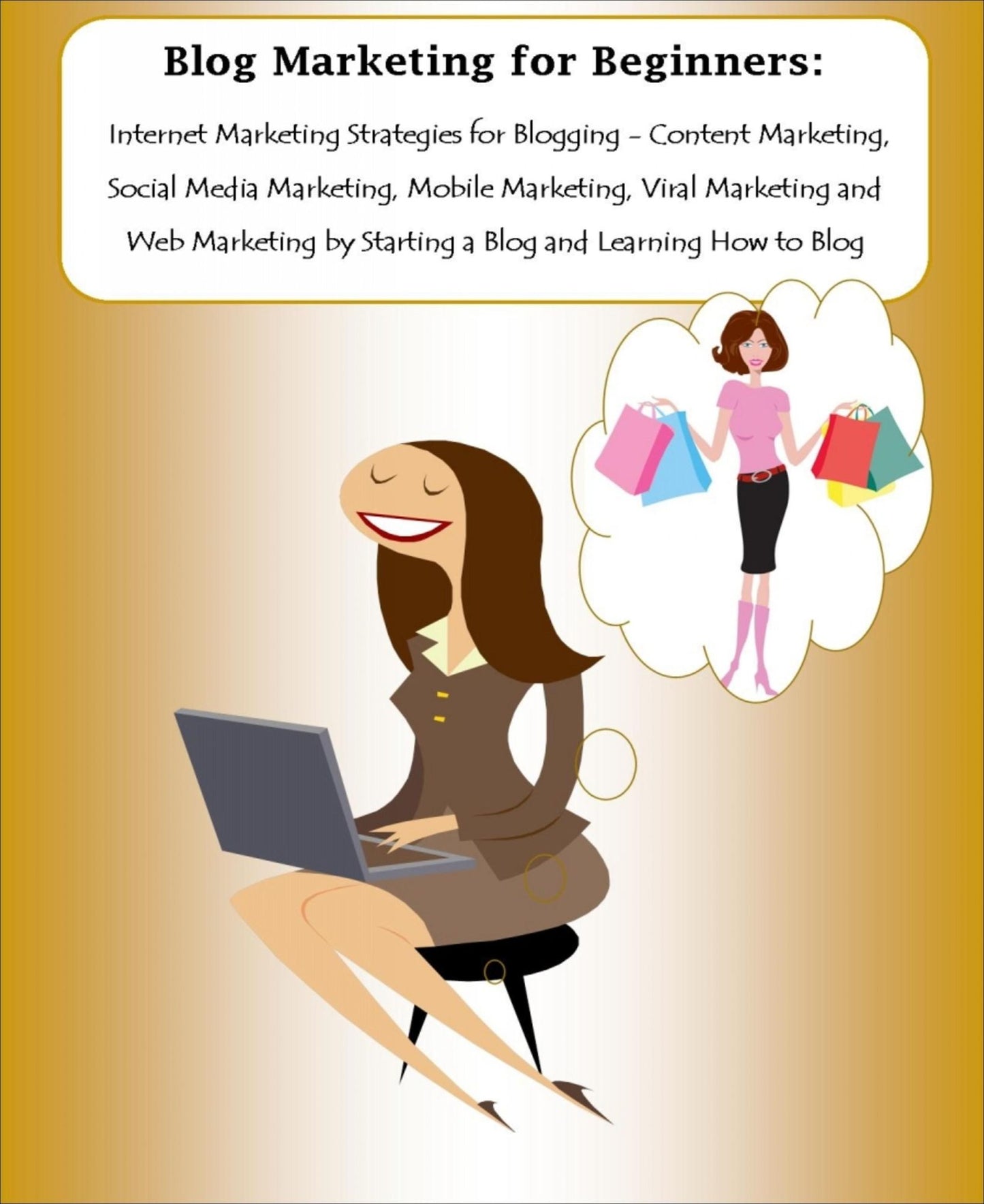 Blog Marketing for Beginners: Internet Marketing Strategies for Blogging