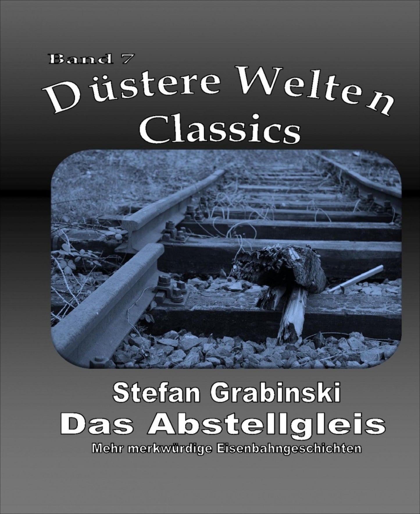 Das Abstellgleis: Düstere Welten Band 7