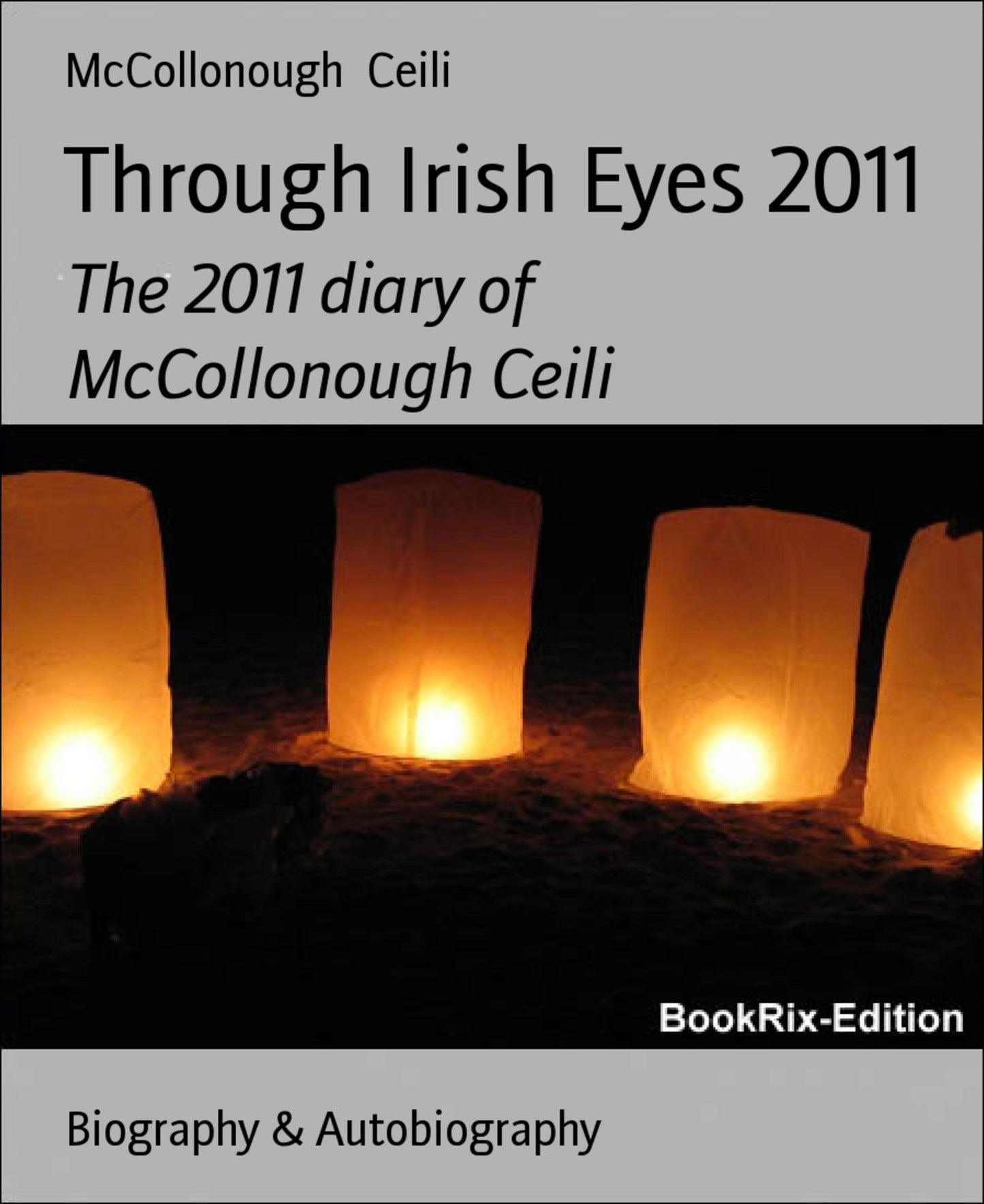 Through Irish Eyes 2011: The 2011 diary of McCollonough Ceili