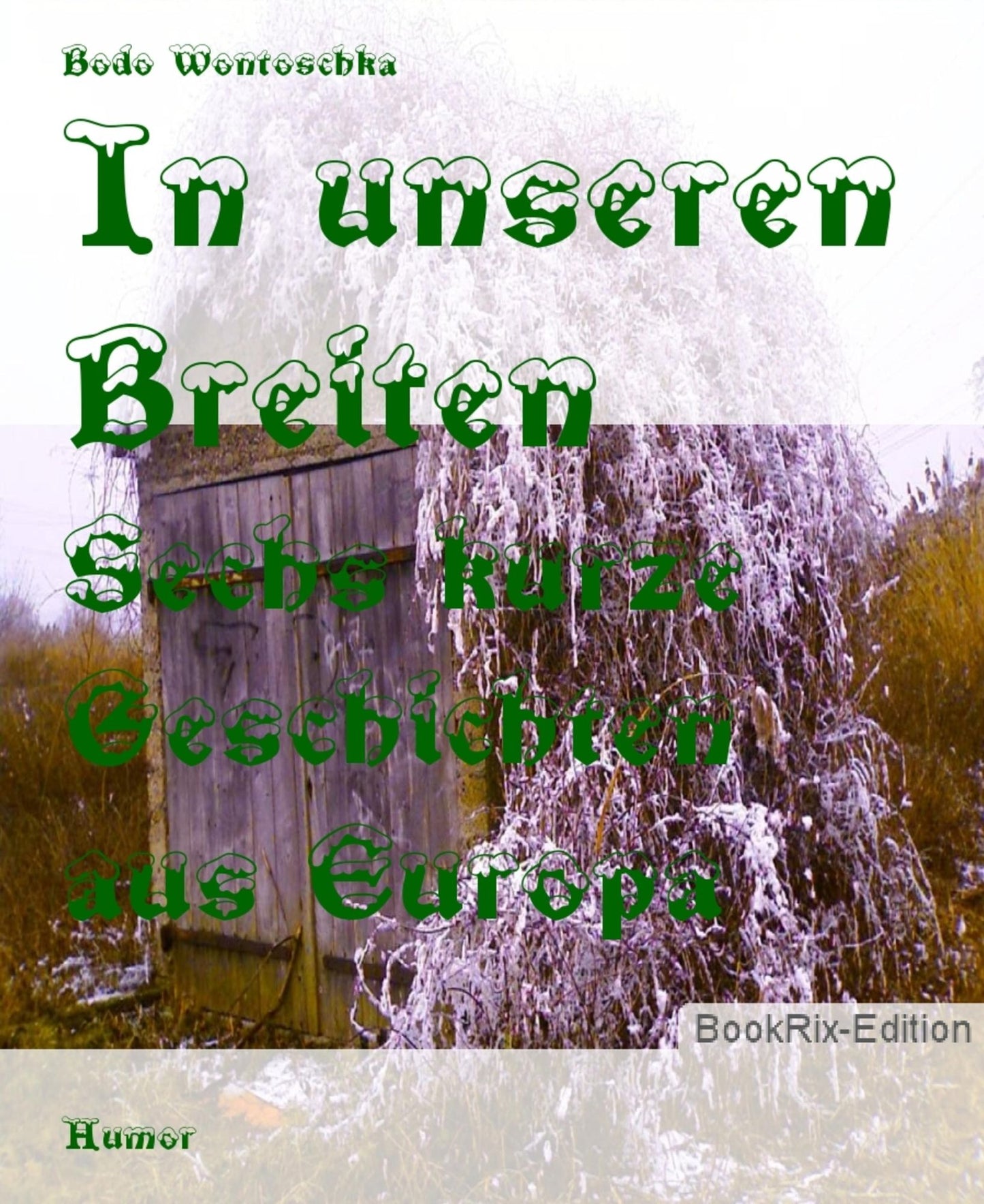 In unseren Breiten: Sechs kurze Geschichten aus Europa