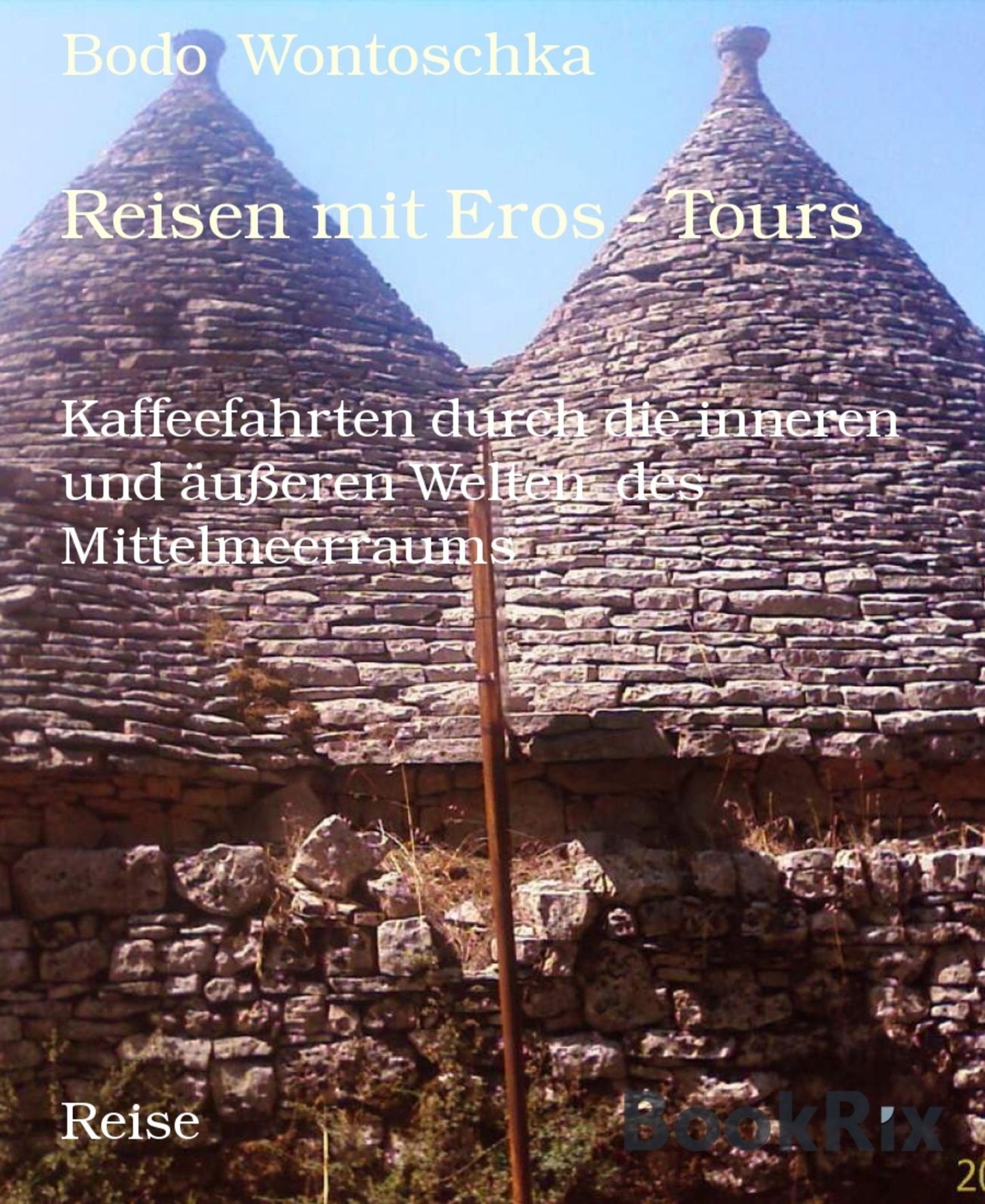 Reisen mit Eros - Tours: Kaffeefahrten durch die inneren und äußeren Welten des Mittelmeerraums