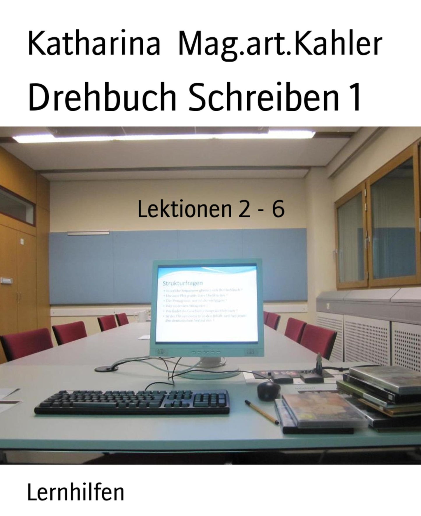 Drehbuch Schreiben 1: Lektionen 2 - 6