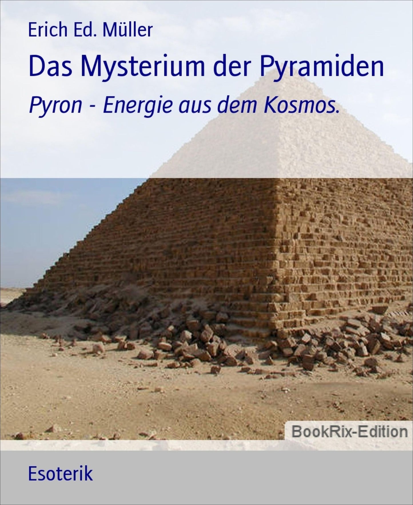 Das Mysterium der Pyramiden: Pyron - Energie aus dem Kosmos.