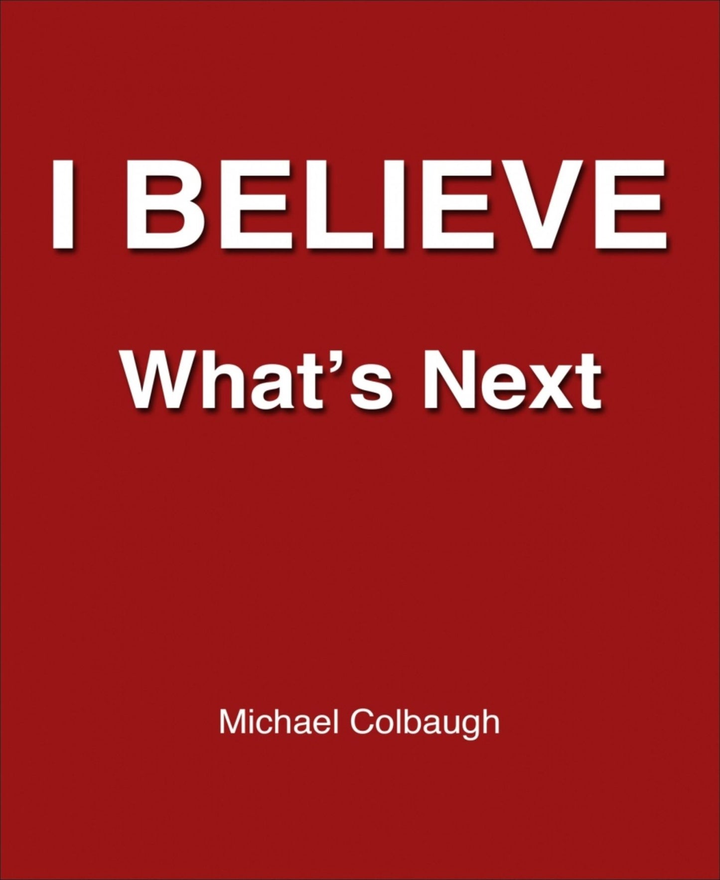 I Believe: What's Next