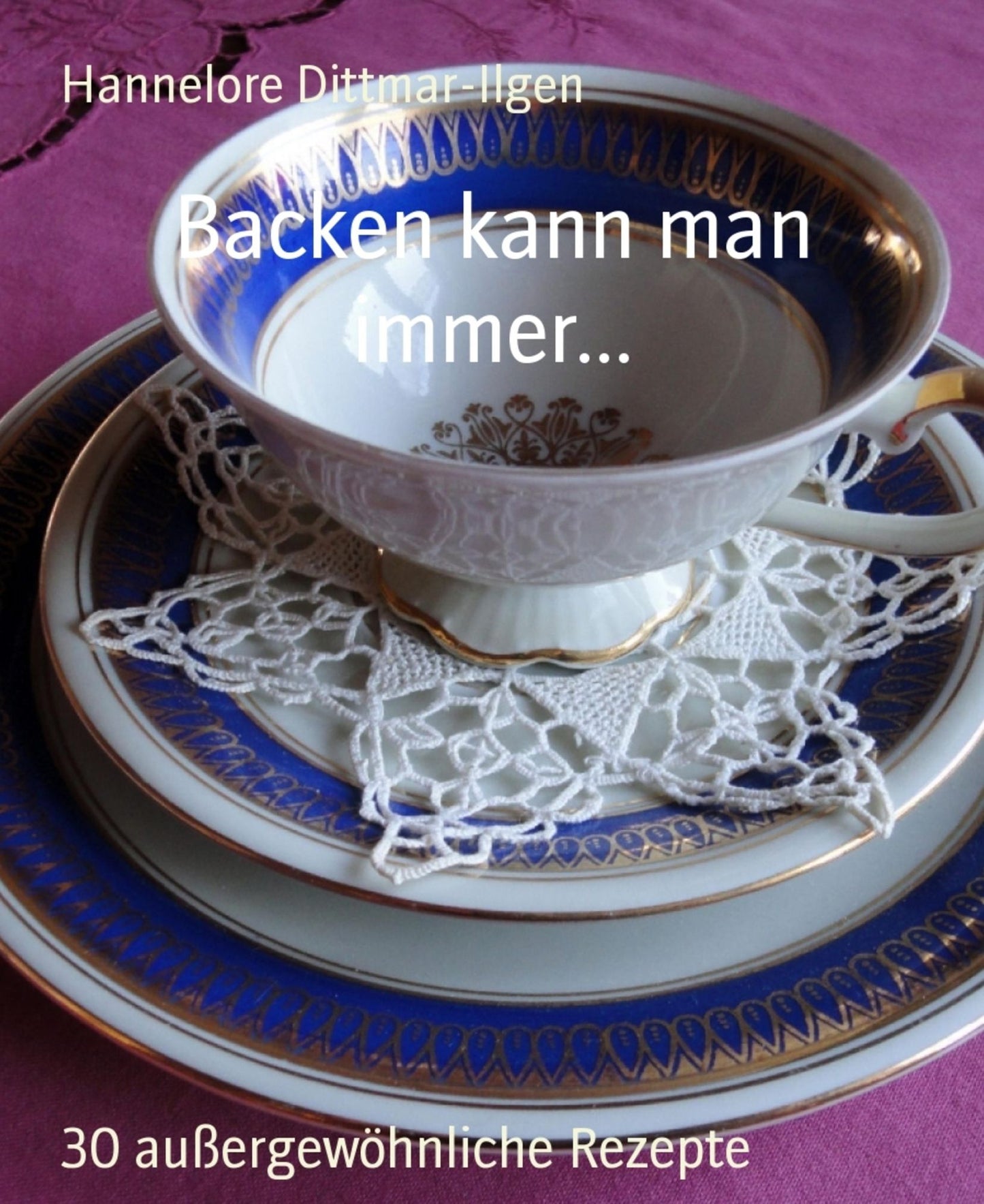 Backen kann man immer...: 30 außergewöhnliche Rezepte