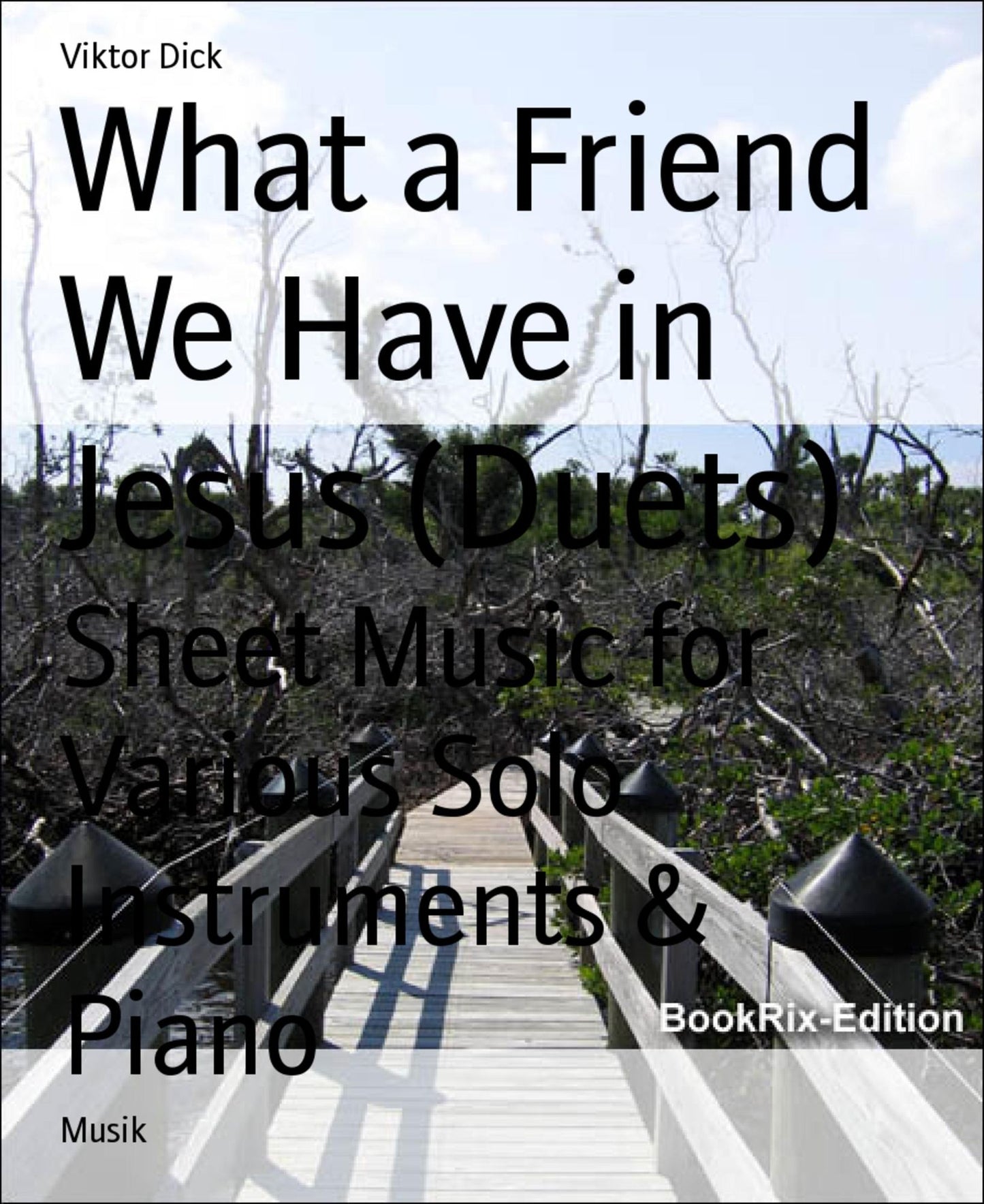 What a Friend We Have in Jesus (Duets): Sheet Music for Various Solo Instruments & Piano