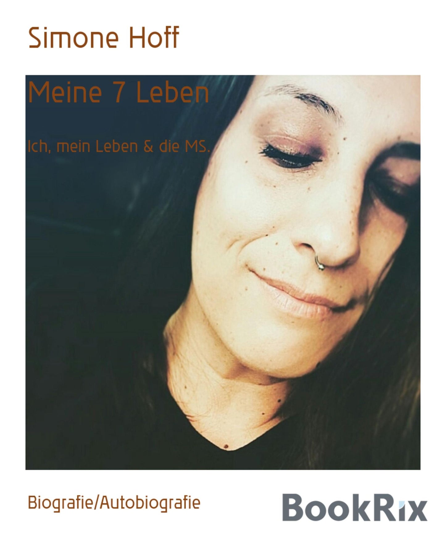 Meine 7 Leben: Ich, mein Leben & die MS.