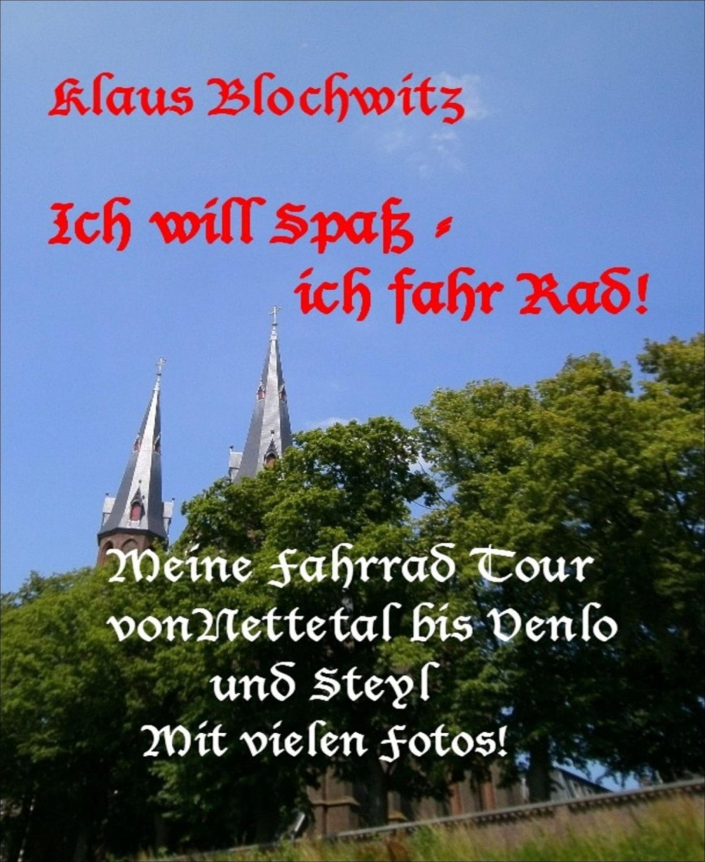Ich will Spaß-ich fahr Rad: Fahrrad Tour nach Venlo-Steyl