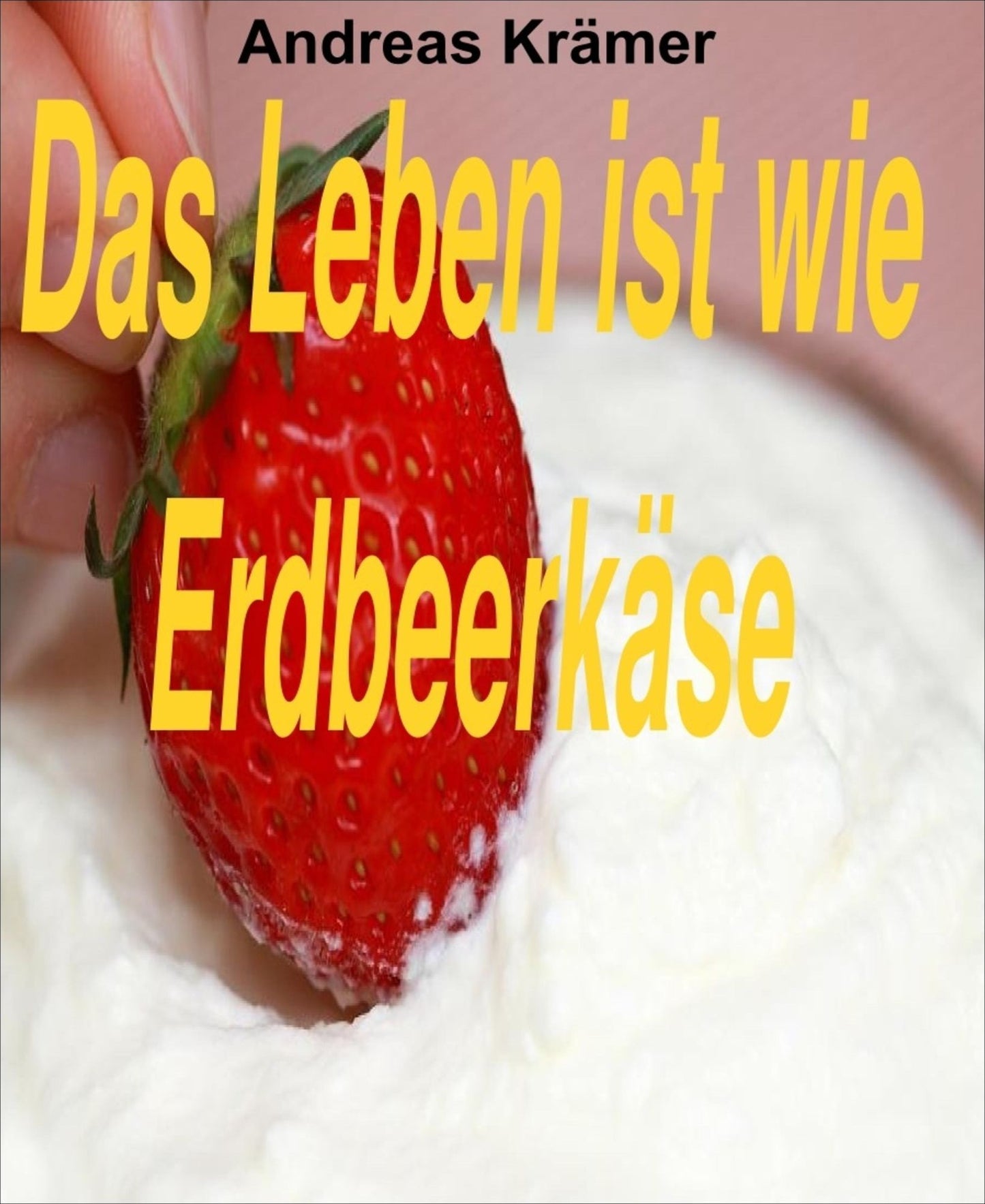Das Leben ist wie Erdbeerkäse