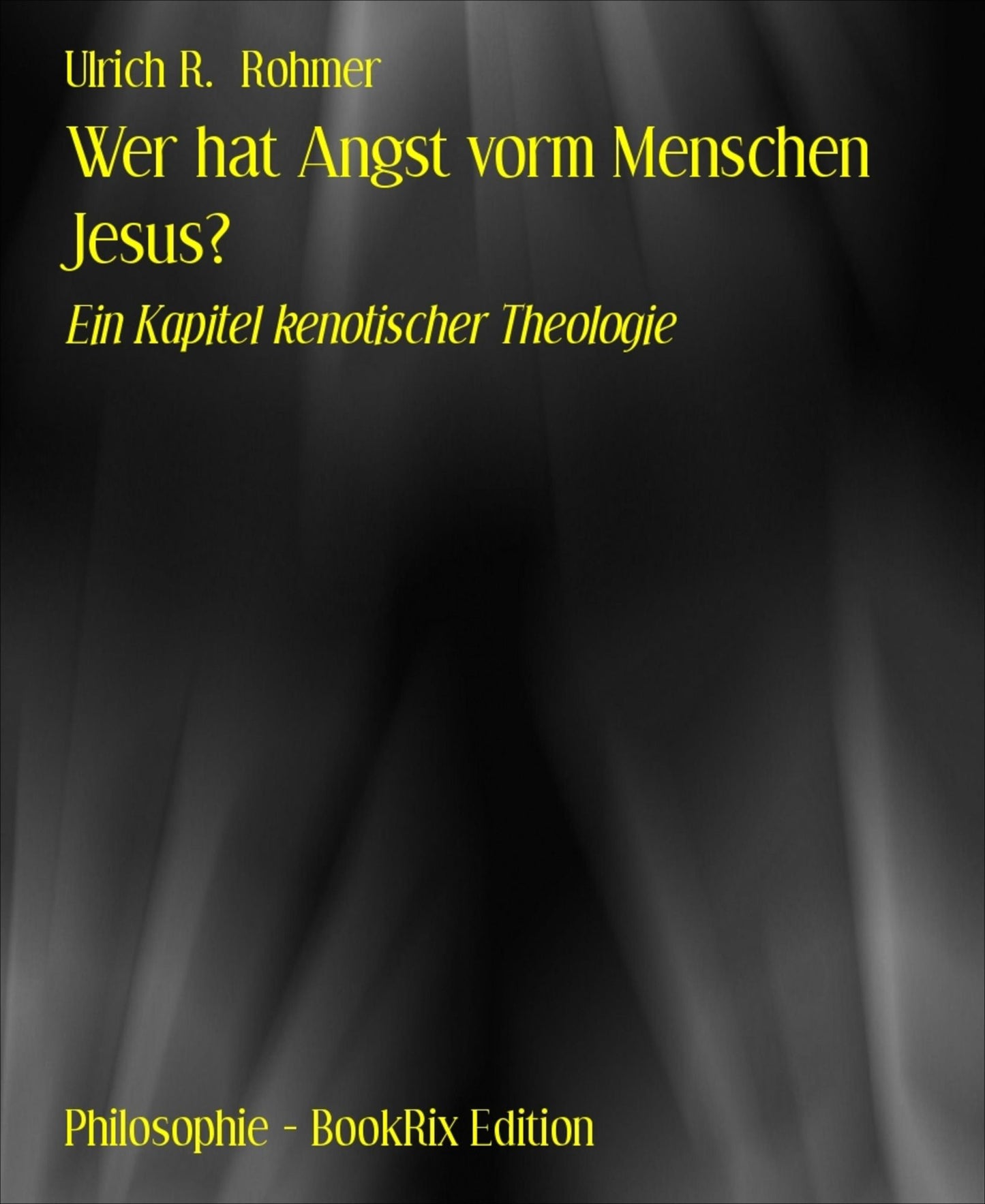 Wer hat Angst vorm Menschen Jesus?: Ein Kapitel kenotischer Theologie