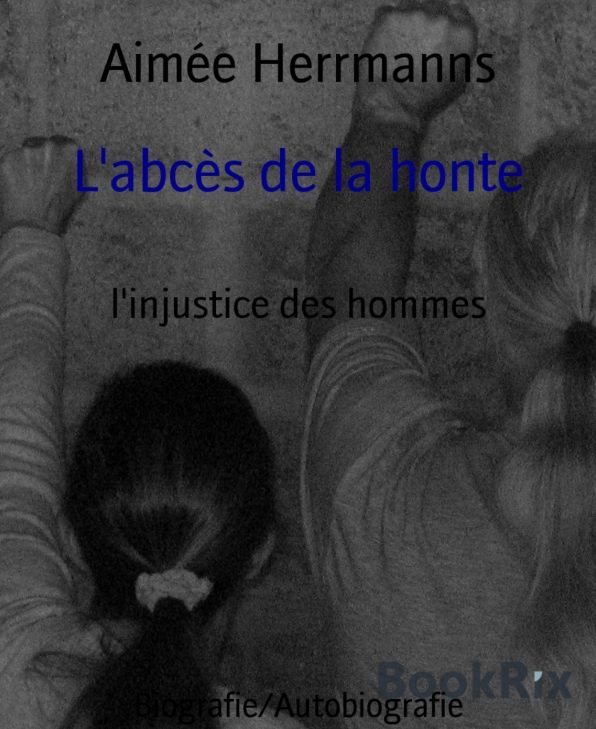 L'abcès de la honte: l'injustice des hommes