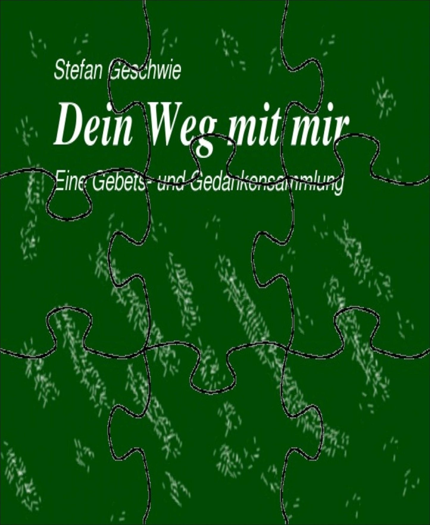 Dein Weg mit mir: Eine Gebets- und Gedankensammlung