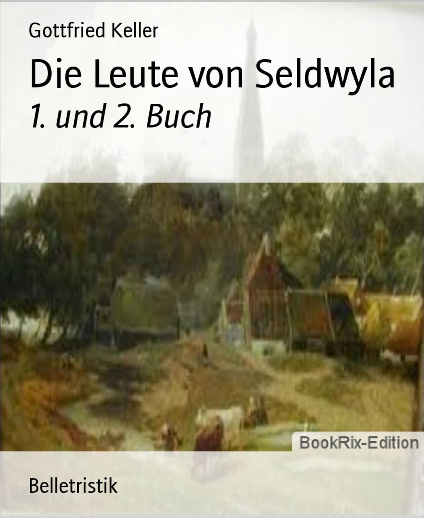 Die Leute von Seldwyla: 1. und 2. Buch
