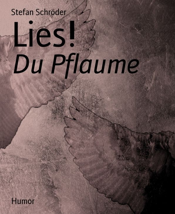 Lies!: Du Pflaume