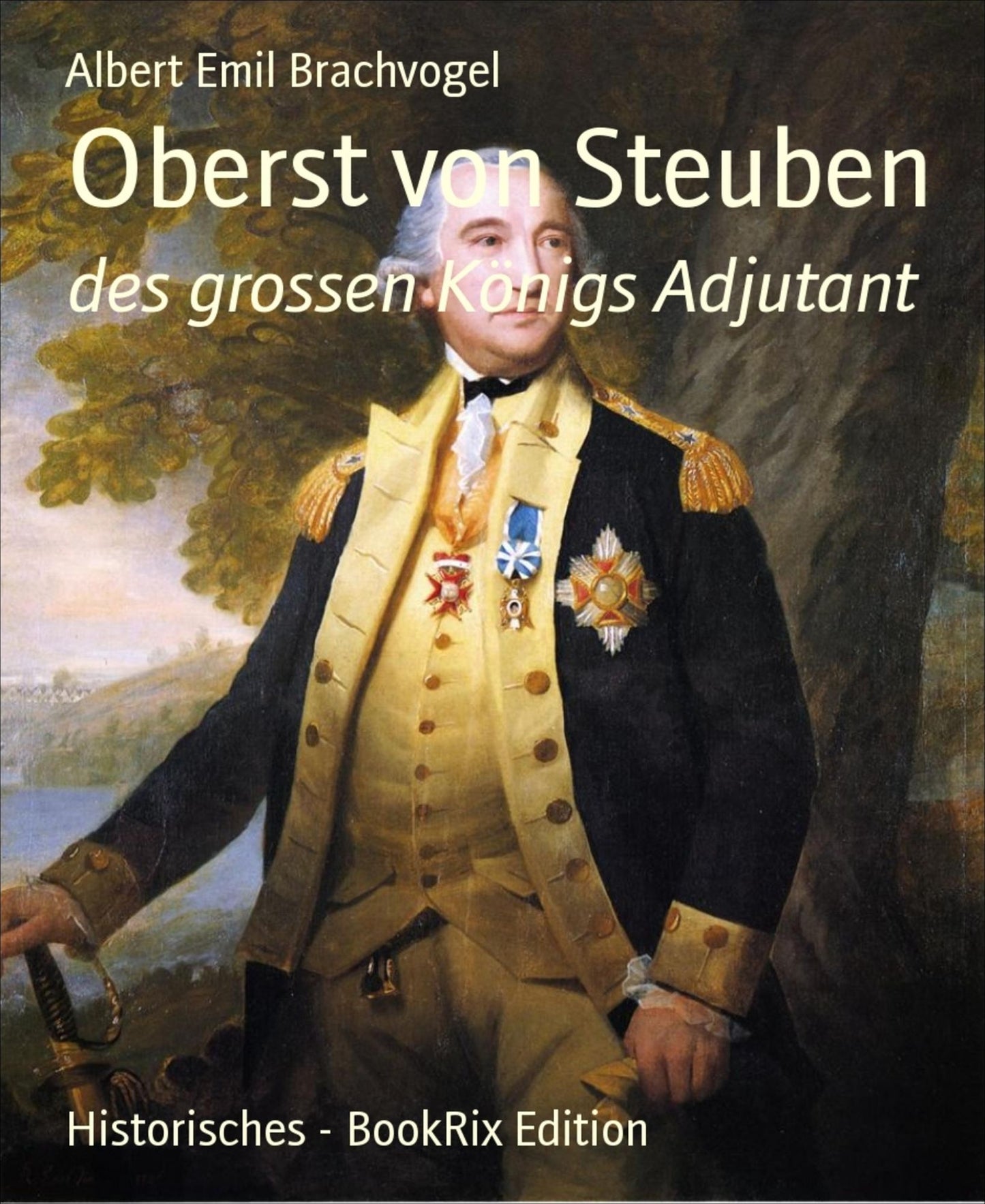 Oberst von Steuben: des grossen Königs Adjutant