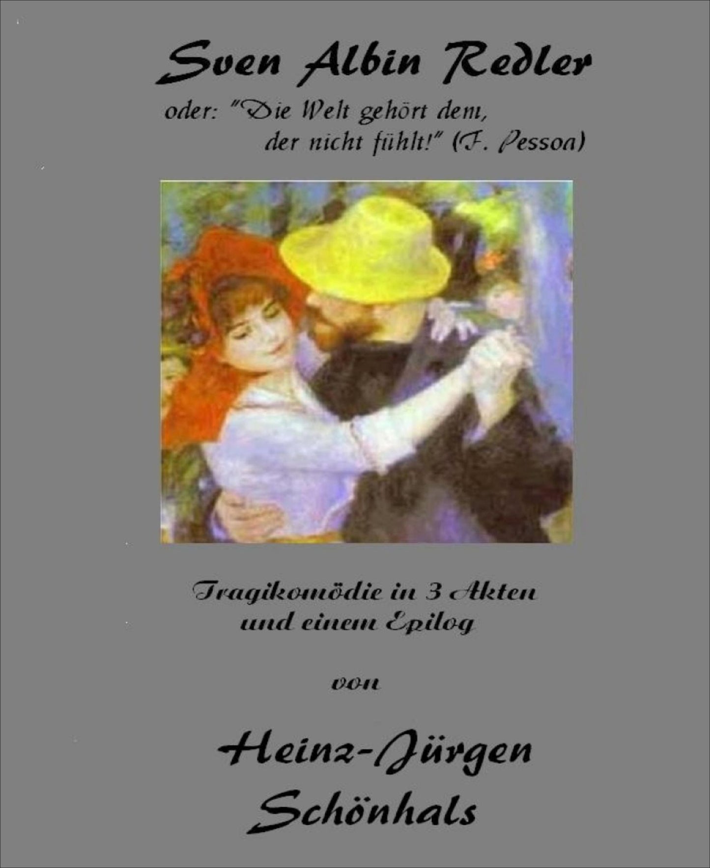 Sven Albin Redler oder: Die "Welt gehört dem, der nicht fühlt" (F. Pessoa)