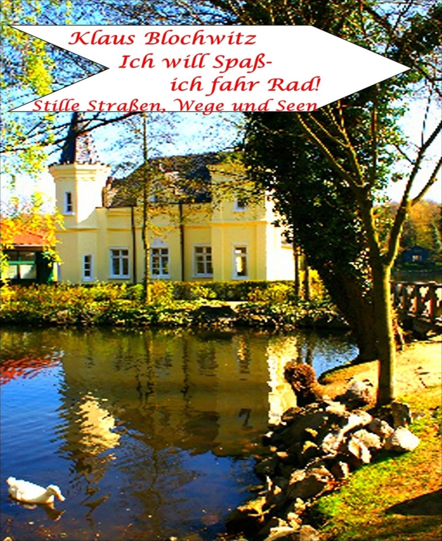 Ich will Spaß - ich fahr Rad: Stille Straßen, Wege und Seen