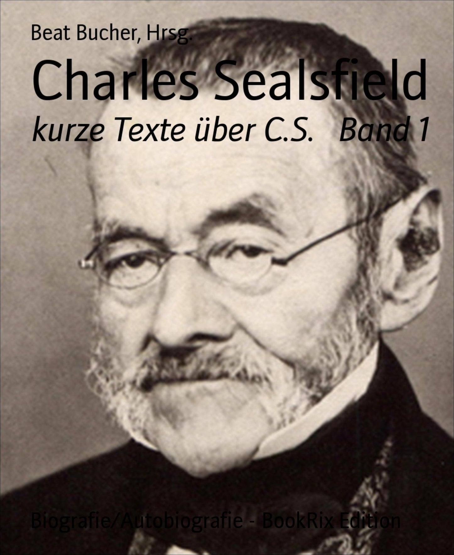 Charles Sealsfield: kurze Texte über C.S. Band 1