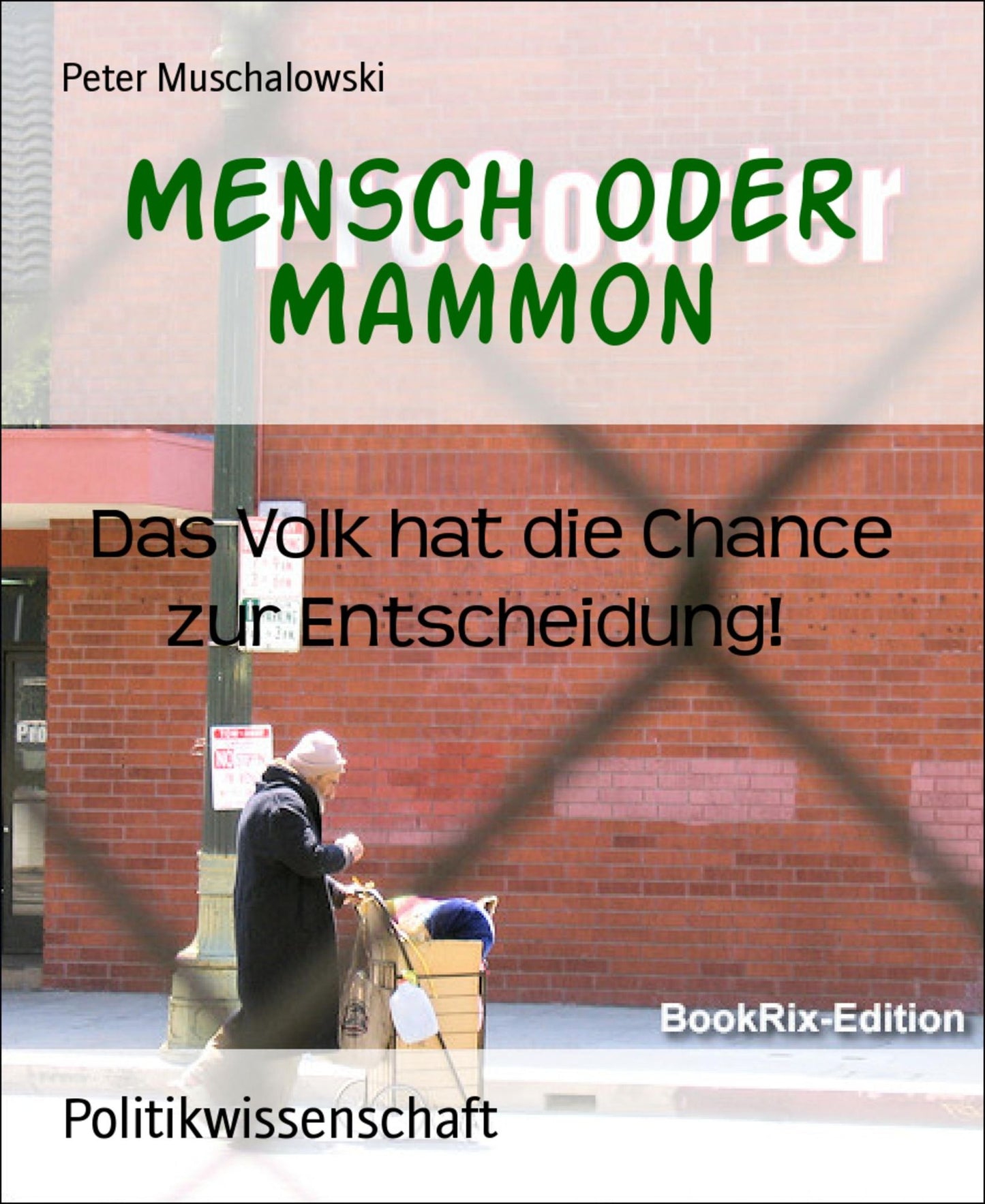 Mensch oder Mammon: Das Volk hat die Chance zur Entscheidung!