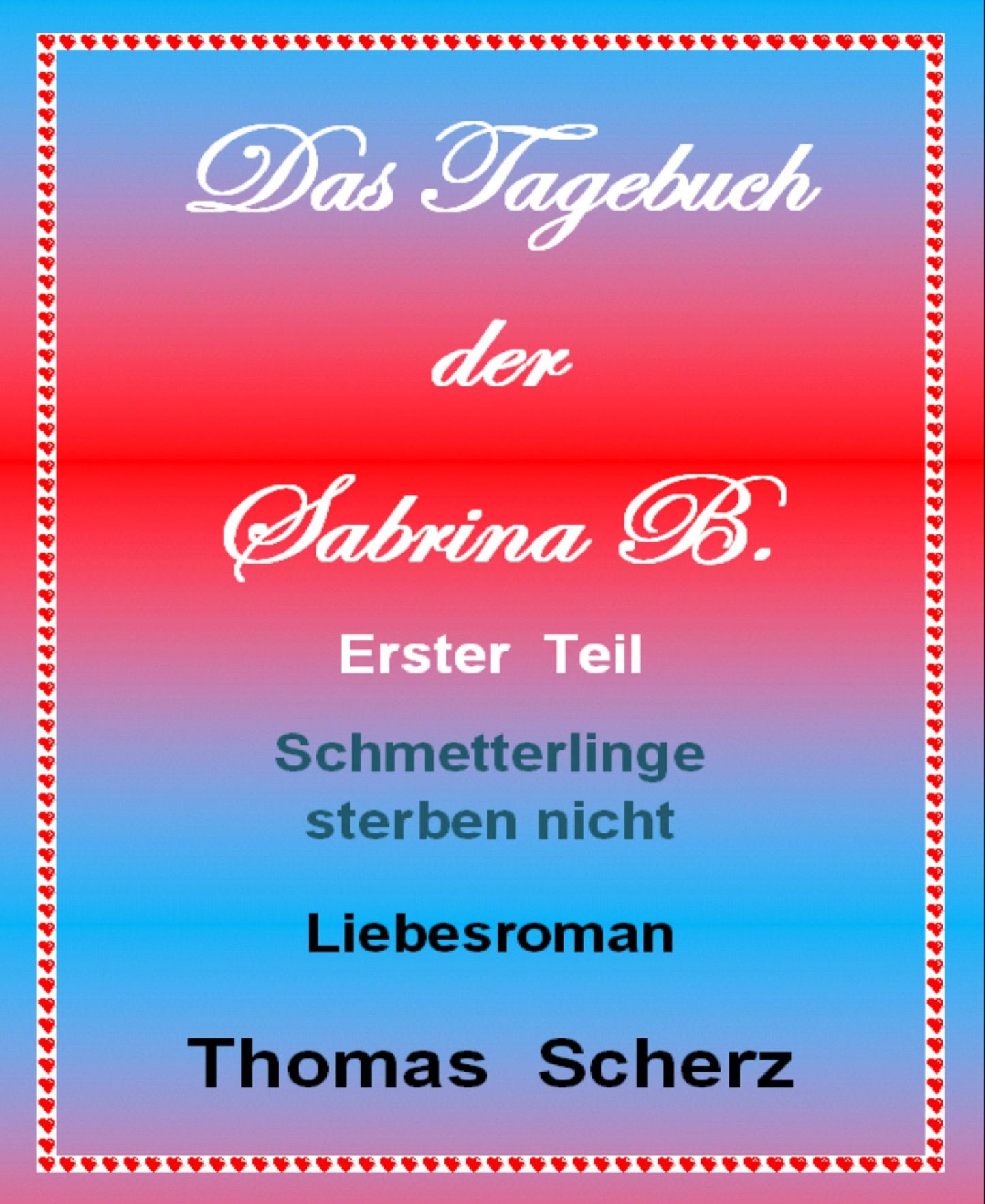Das Tagebuch der Sabrina B. Erster Teil: Schmetterlinge sterben nicht