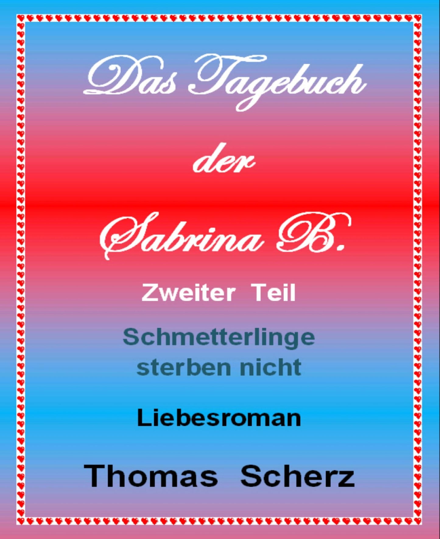 Das Tagebuch der Sabrina B. Zweiter Teil: Schmetterlinge sterben nicht