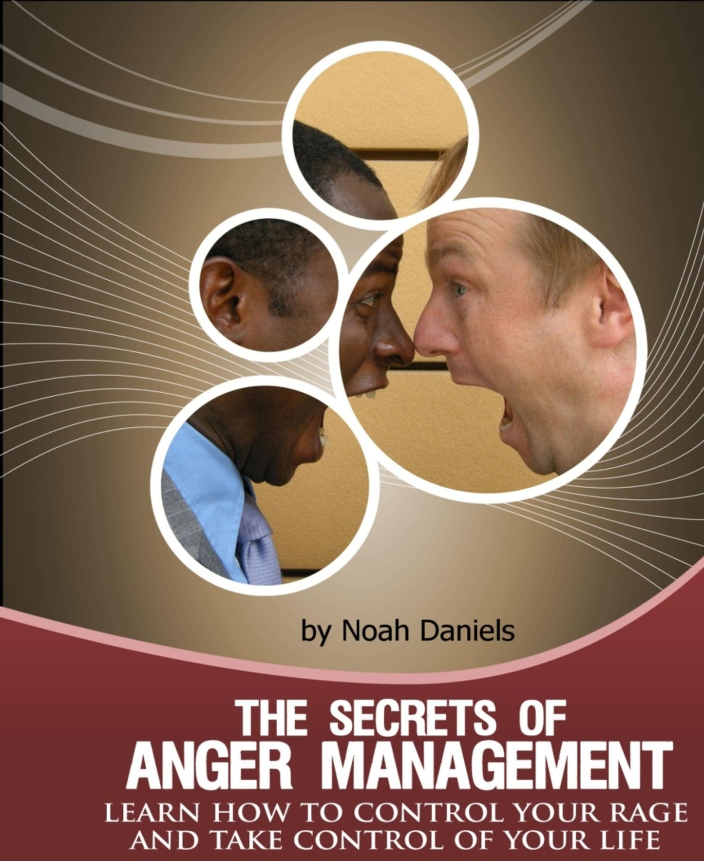 The Secrets Of Anger Management: Learn how to control your rage and take control of your life.