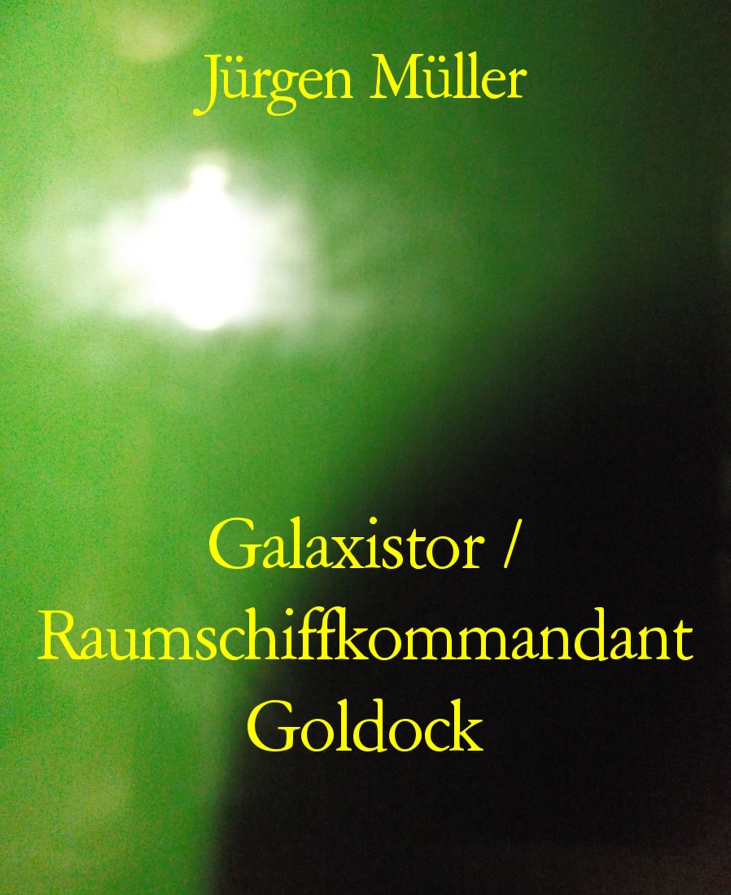 Galaxistor / Raumschiffkommandant Goldock: Science Fiction Kurzgeschichten