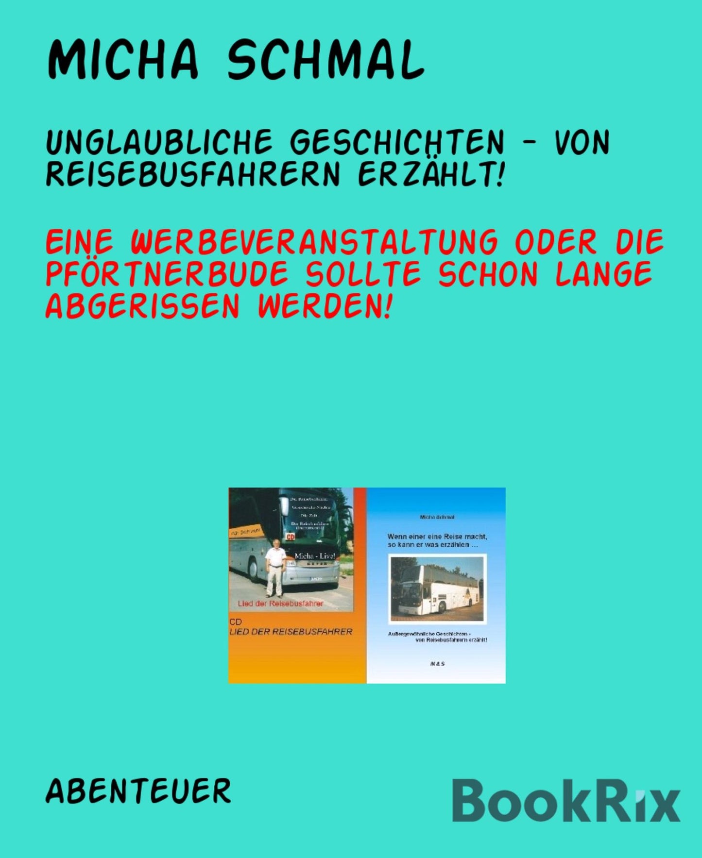Unglaubliche Geschichten - von Reisebusfahrern erzählt!: Eine Werbeveranstaltung oder die Pförtnerbude sollte schon lange abgerissen werden!