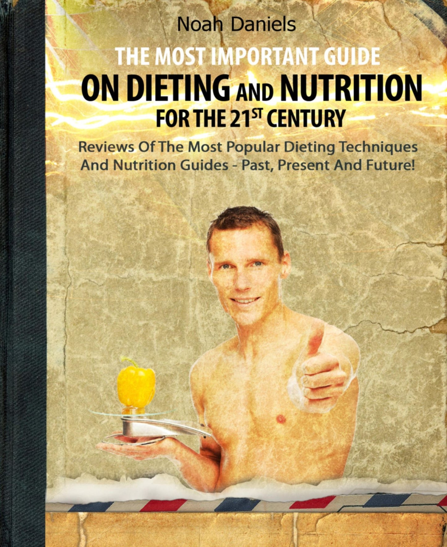 The Most Important Guide On Dieting And Nutrition For The 21st Century: Reviews Of The Most Popular Dieting Techniques And Nutrition Guides - Past, Present And Future!