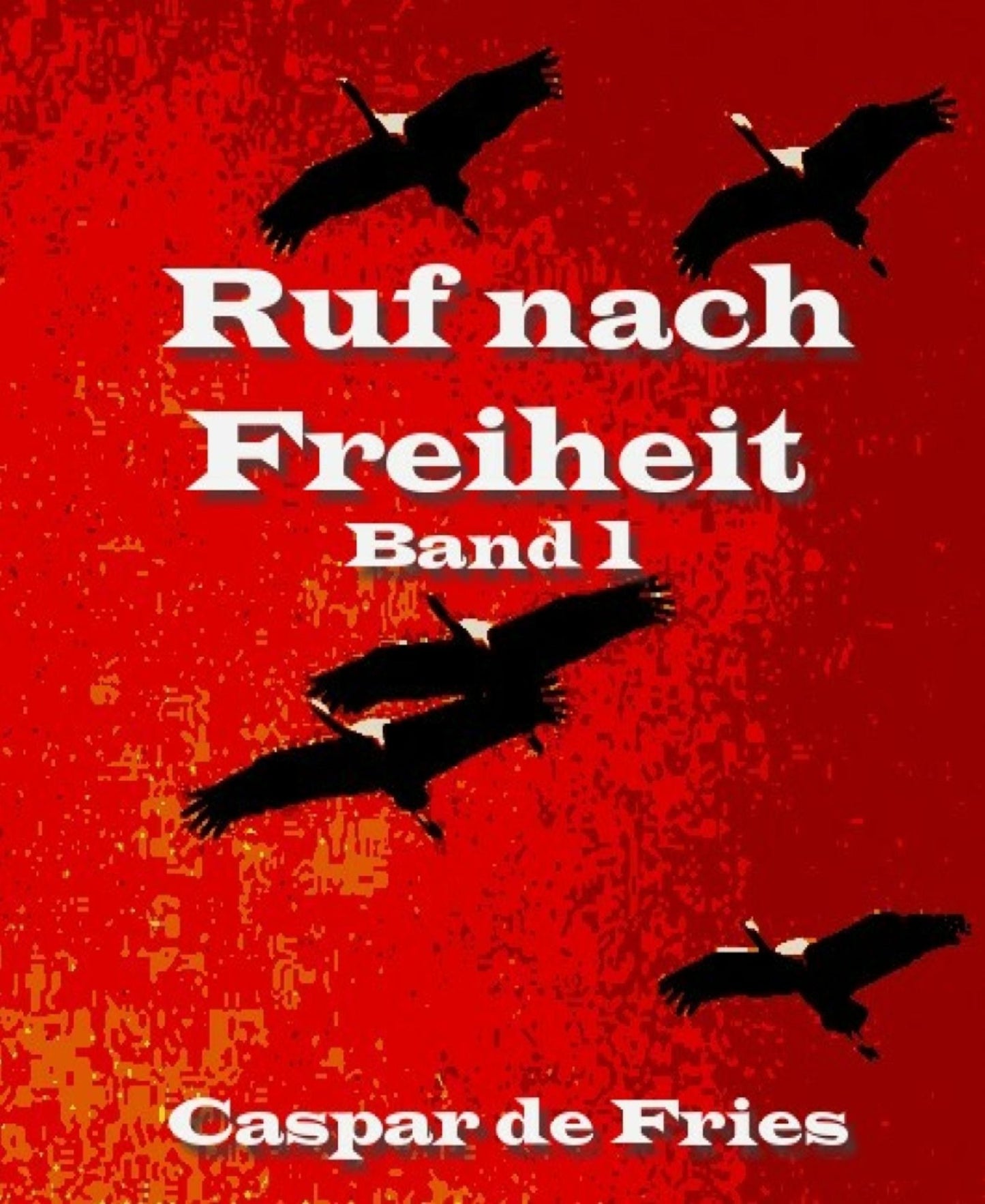 Ruf nach Freiheit: Band 1