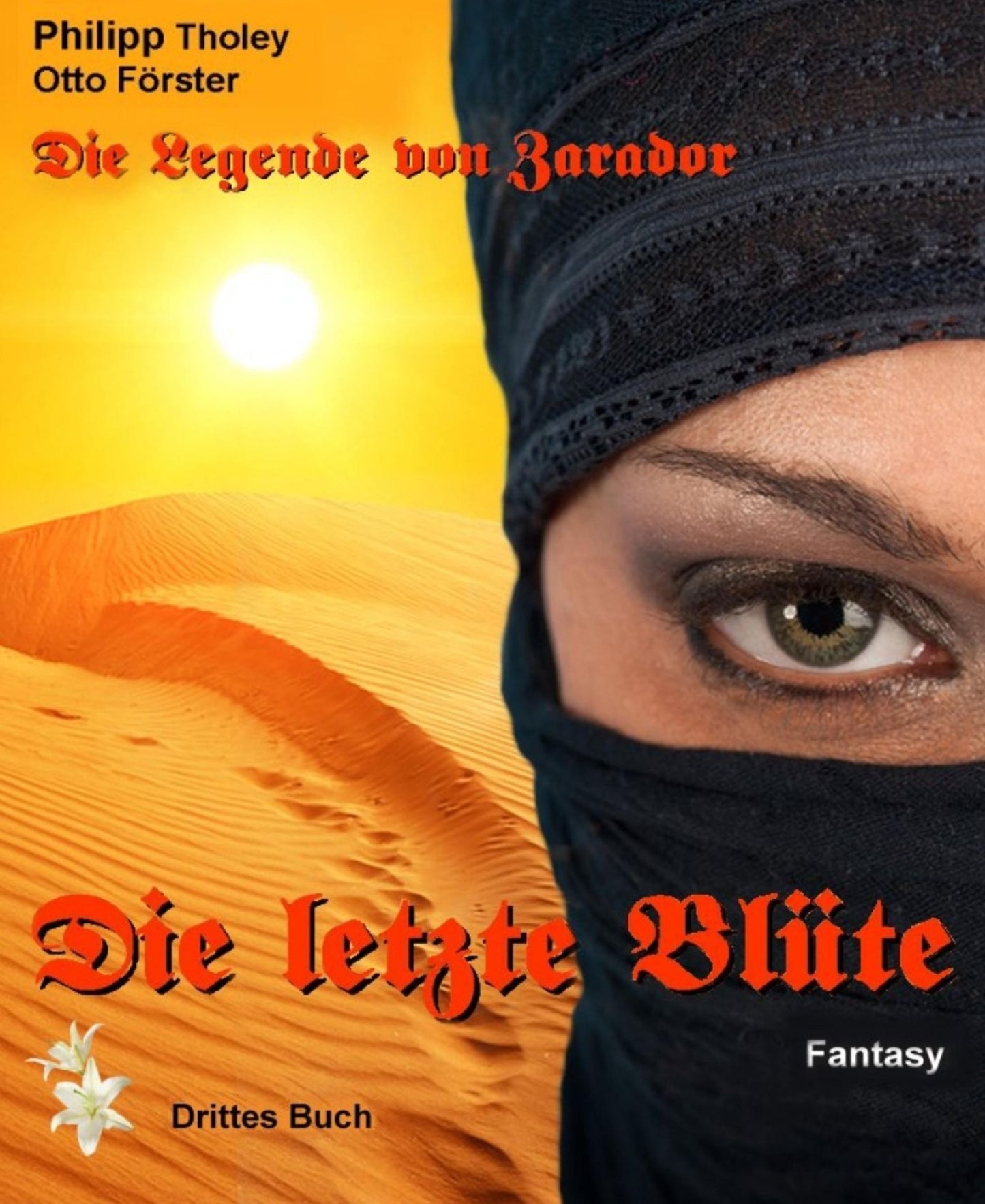 Die letzte Blüte: Die Legende von Zarador - Drittes Buch (Fantasy)