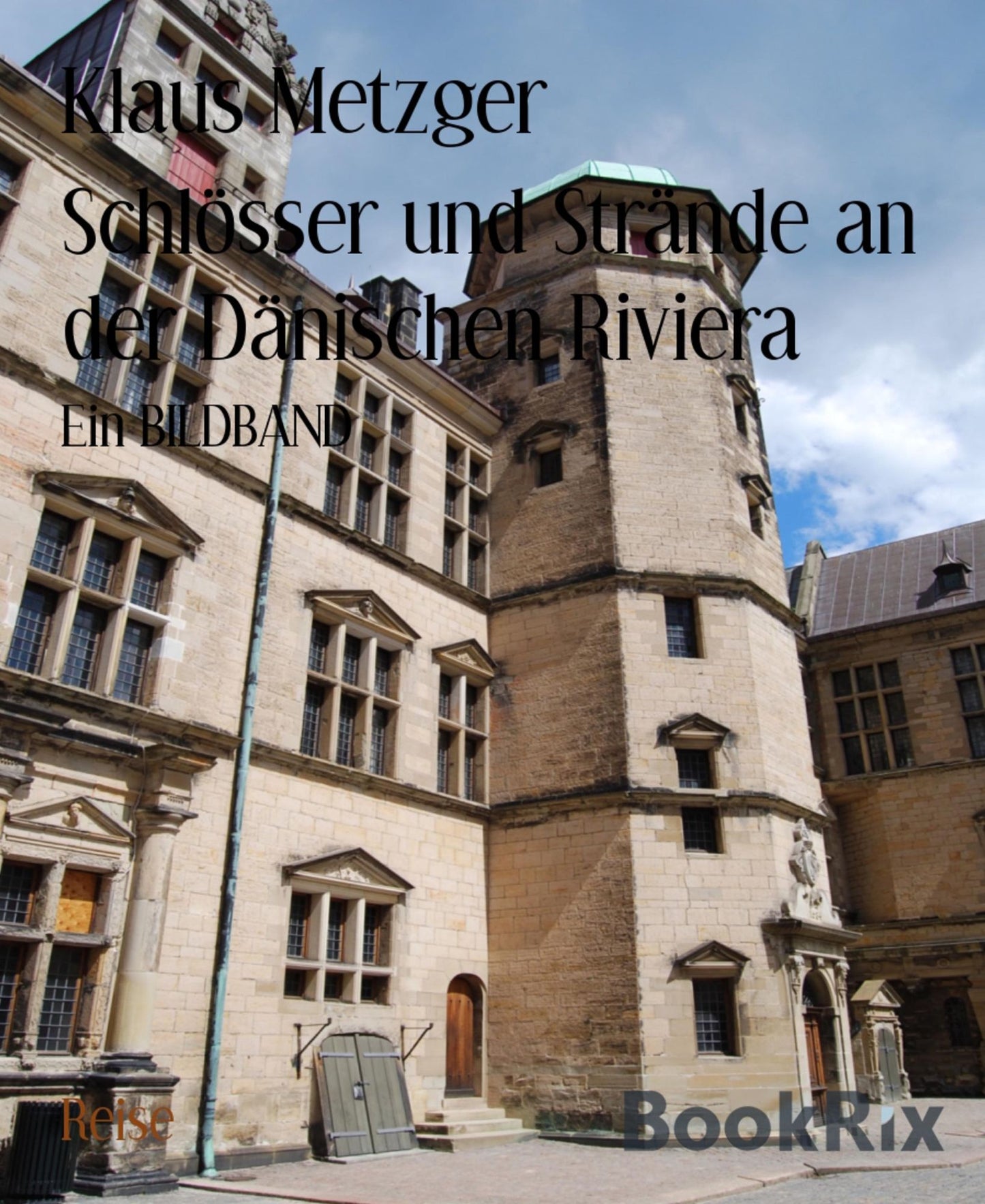 Schlösser und Strände an der Dänischen Riviera: Ein BILDBAND
