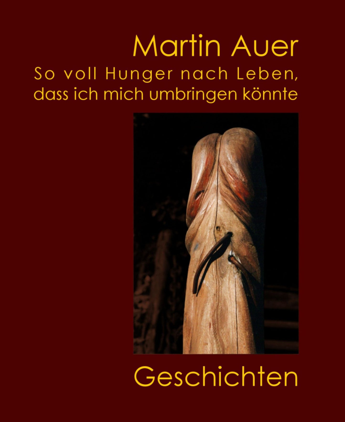 So voll Hunger nach Leben, dass ich mich umbringen könnte: Geschichten