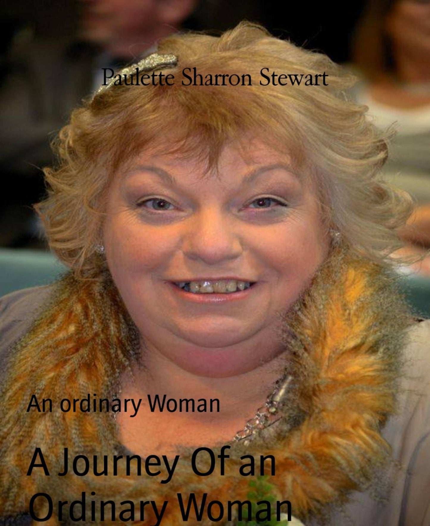 A Journey Of an Ordinary Woman: An ordinary Woman