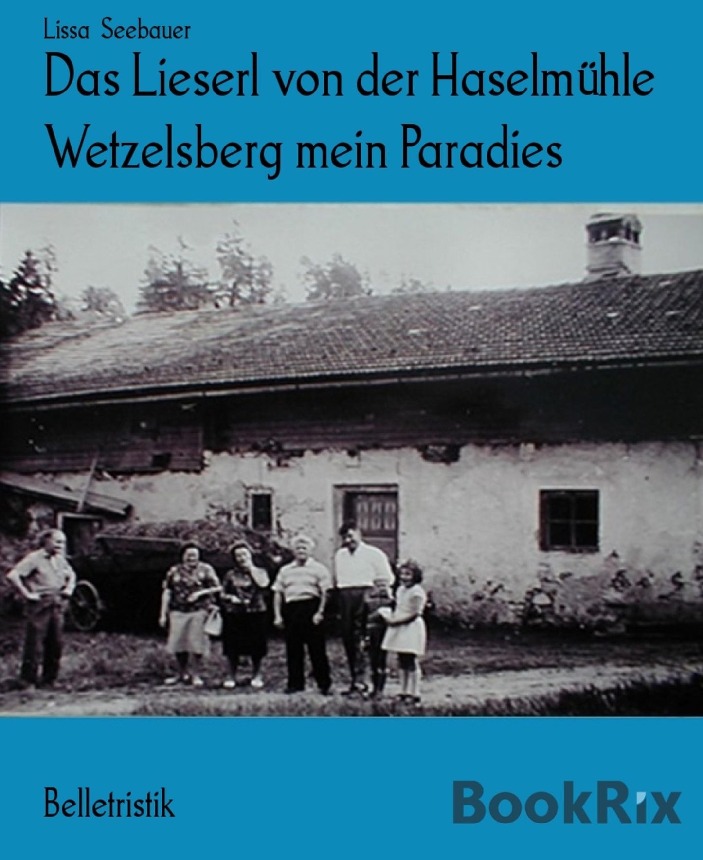 Das Lieserl von der Haselmühle Wetzelsberg mein Paradies