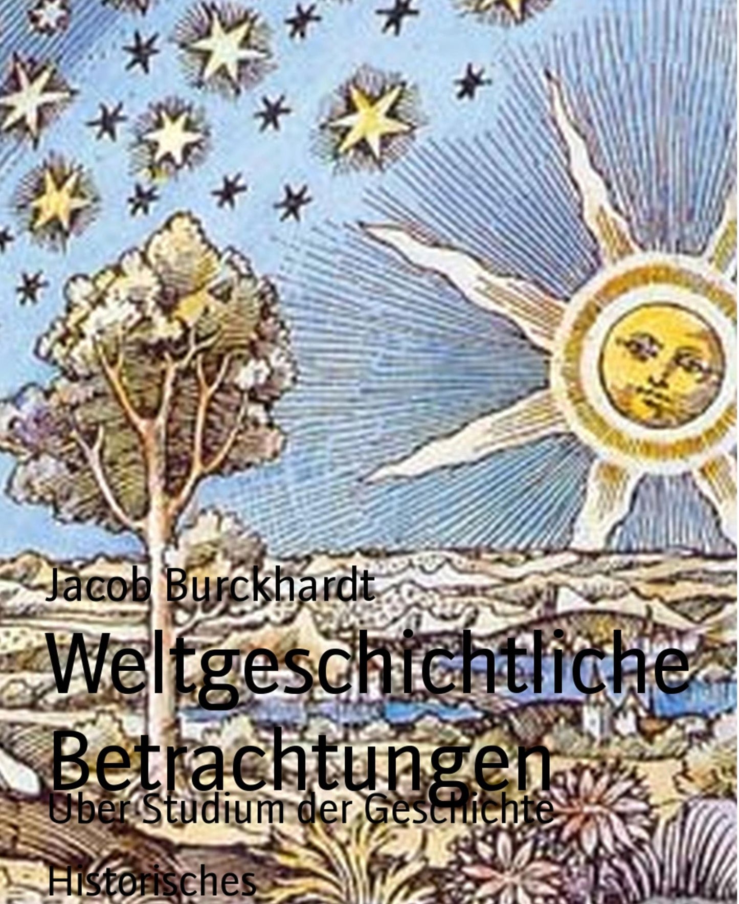 Weltgeschichtliche Betrachtungen: Über Studium der Geschichte