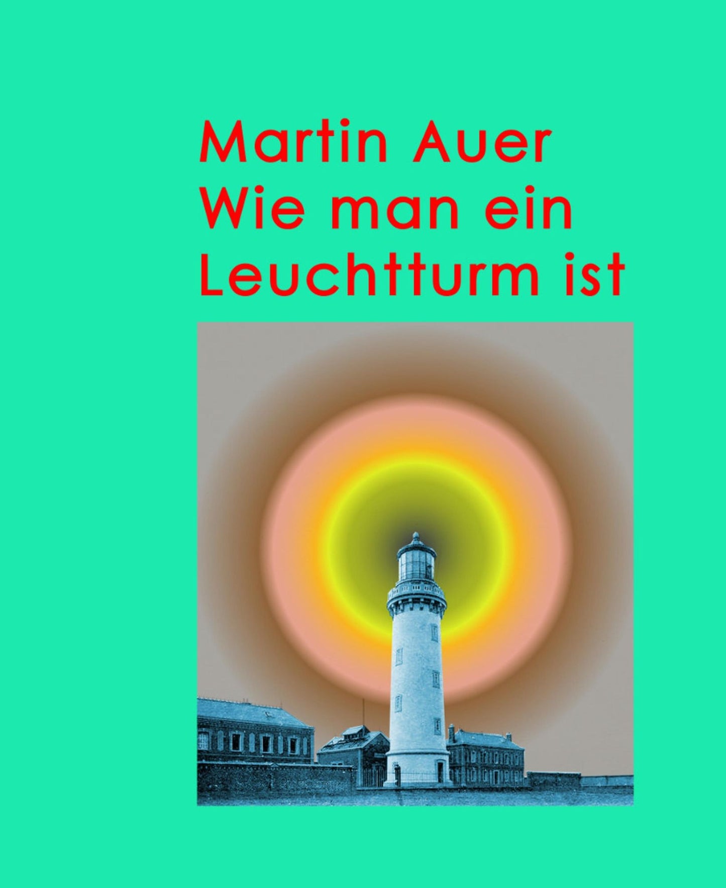 Wie man ein Leuchtturm ist