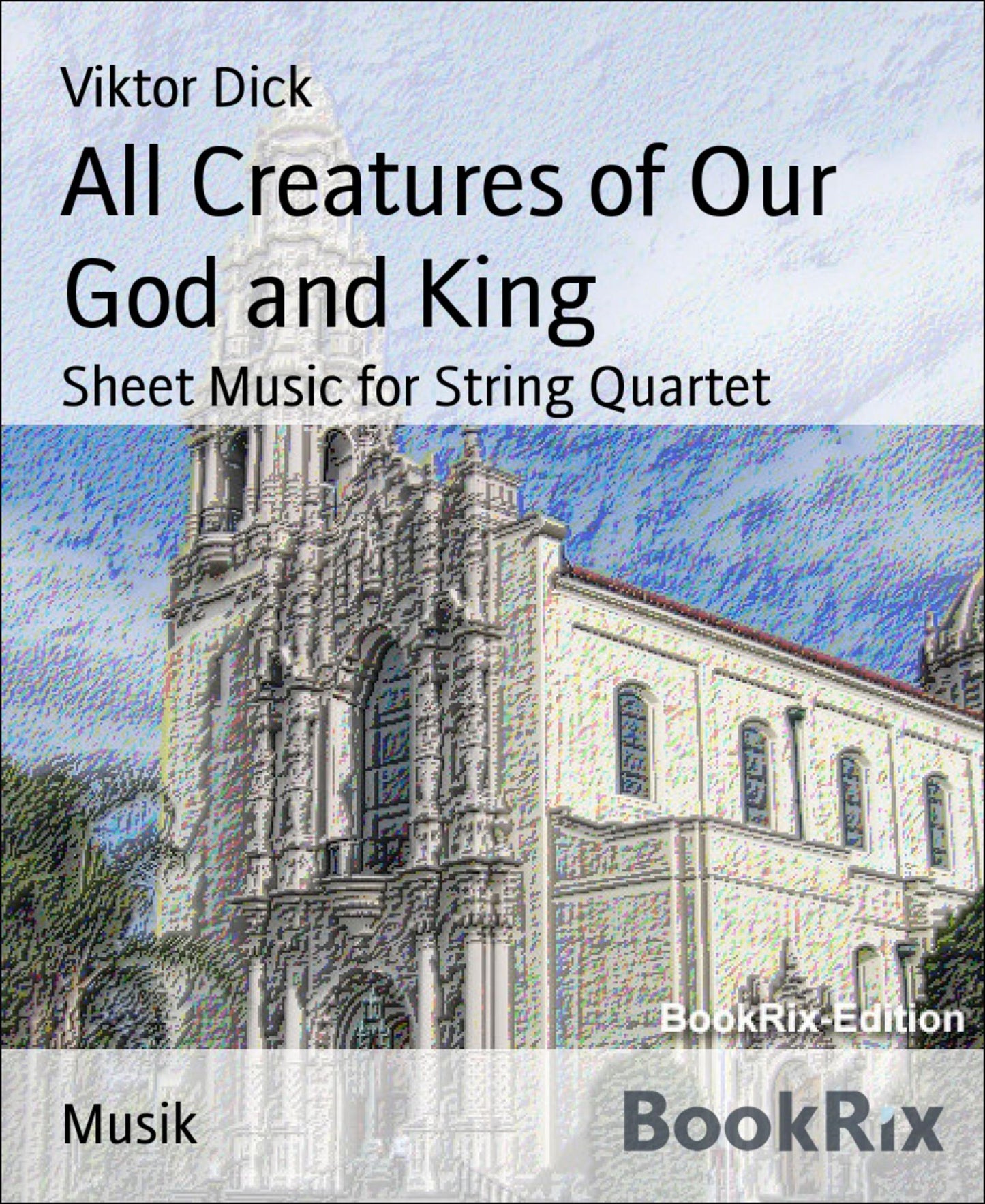 All Creatures of Our God and King: Sheet Music for String Quartet