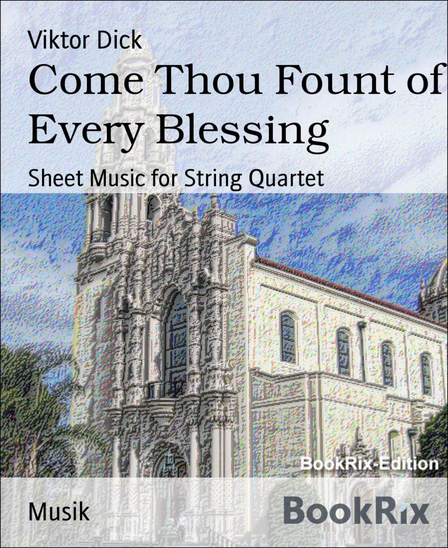 Come Thou Fount of Every Blessing: Sheet Music for String Quartet